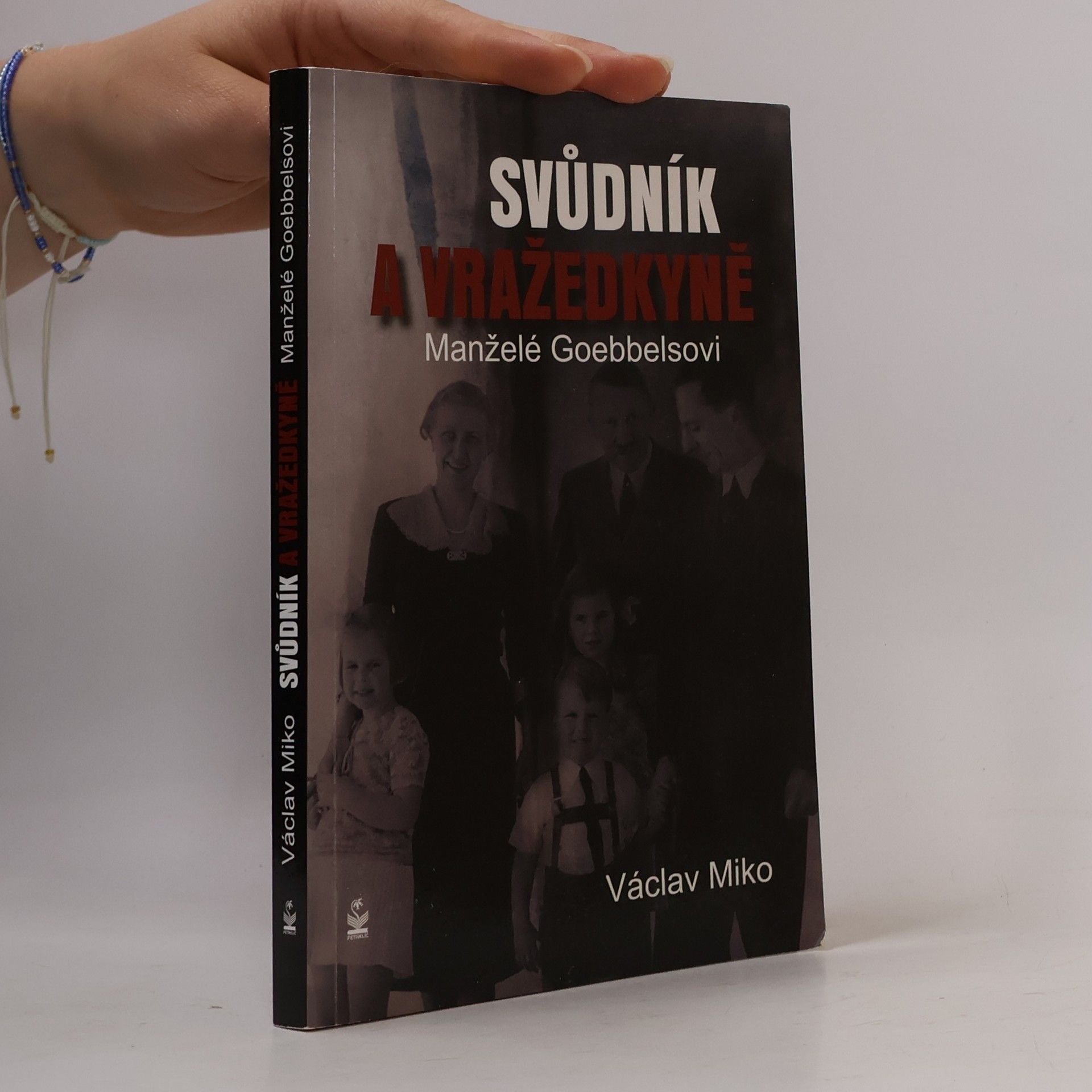 Václav Miko Manželé Goebbelsovi. Svůdník a vražedkyně