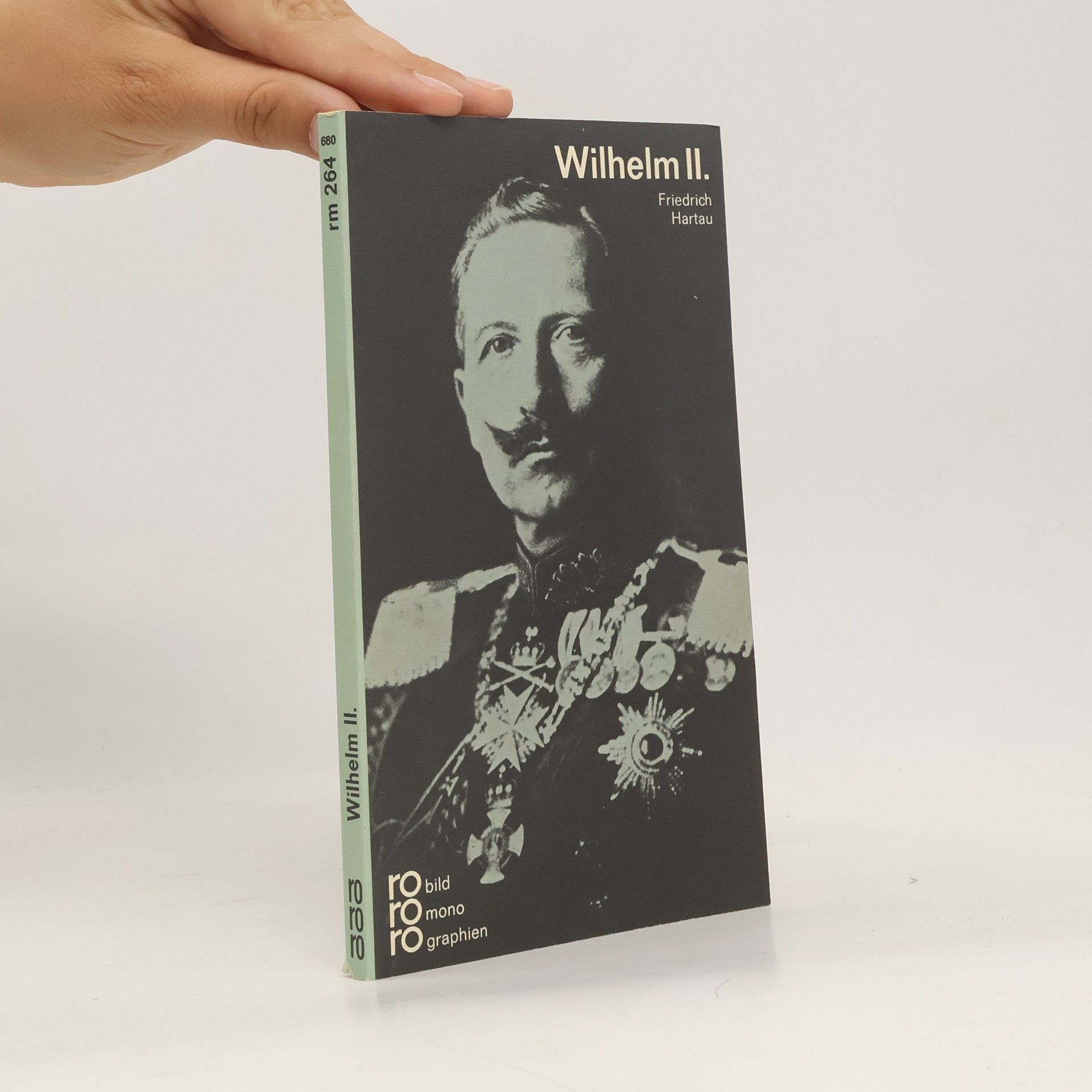 Friedrich Hartau Wilhelm II. [der Zweite] in Selbstzeugnissen und Bilddokumenten