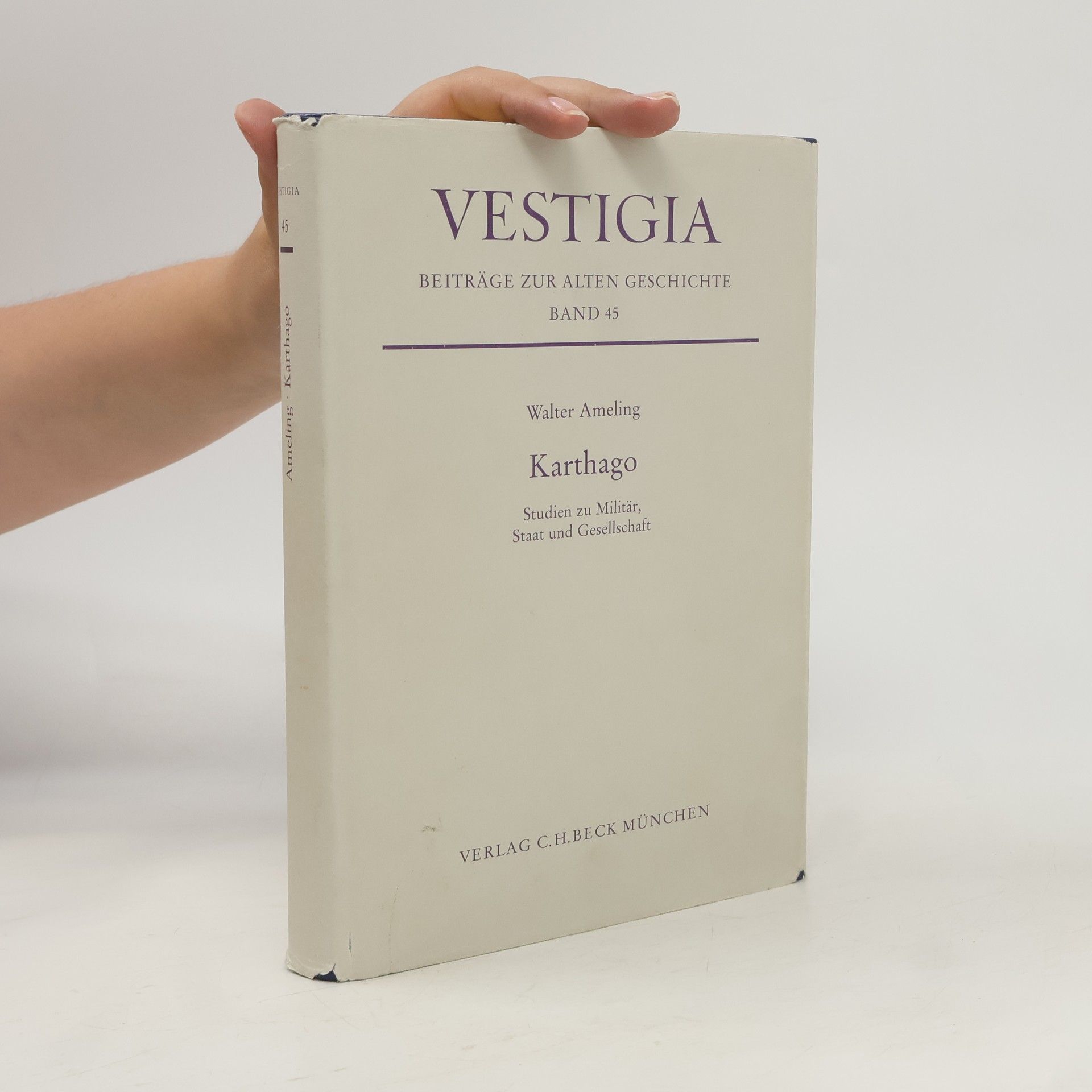 Walter Ameling Vestigia: Beiträge zur Alten Geschichte - 45: Karthago
