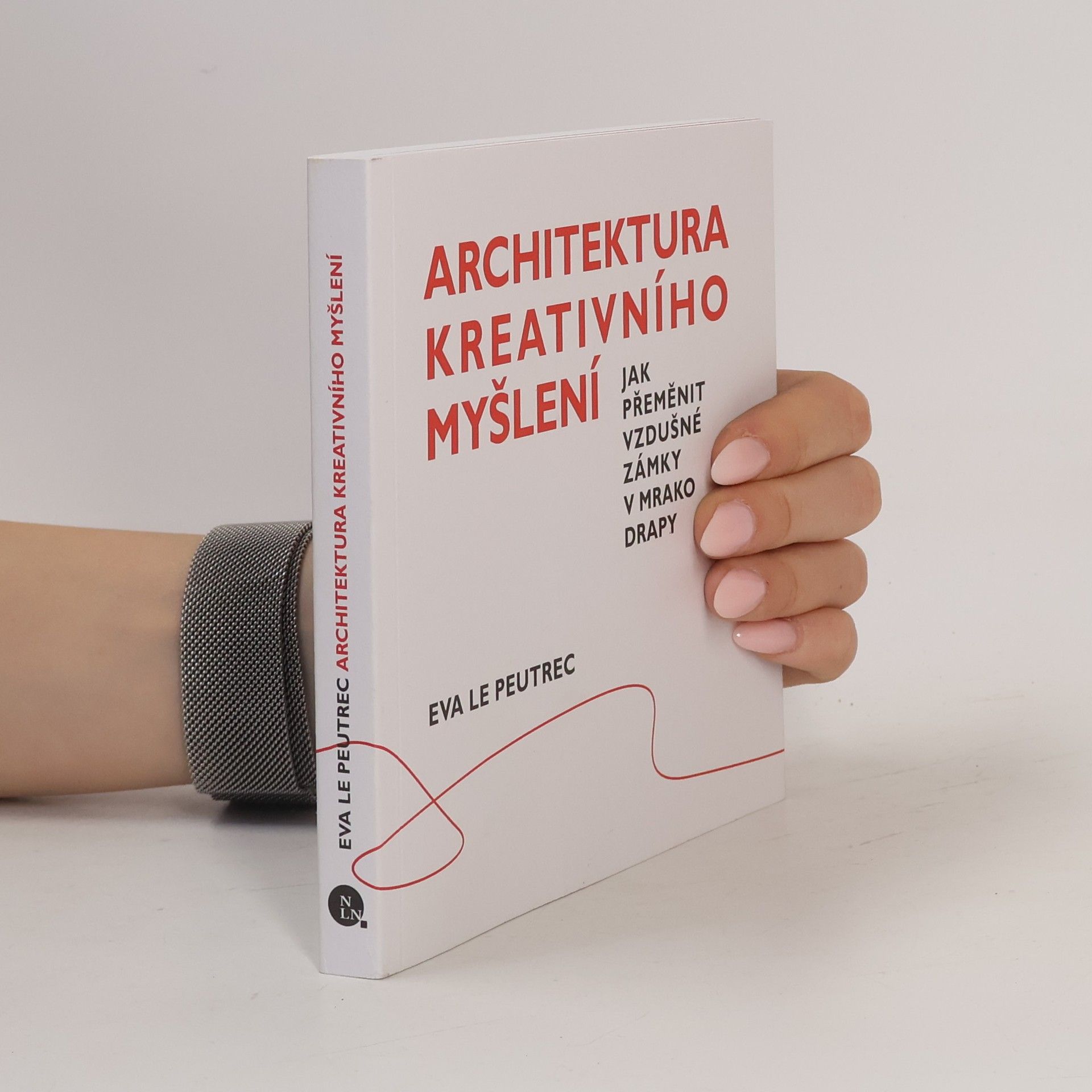 Eva Le Peutrec Architektura kreativního myšlení : jak přeměnit vzdušné zámky v mrakodrapy