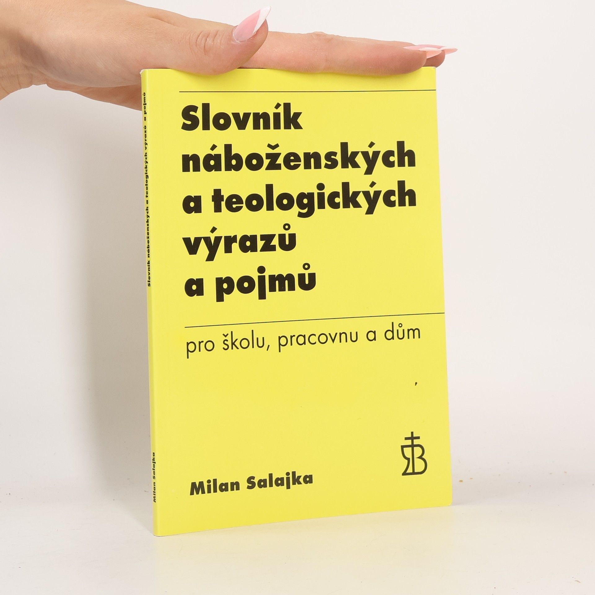 Milan Salajka Slovník náboženských a teologických výrazů a pojmů pro školu, pracovnu a dům