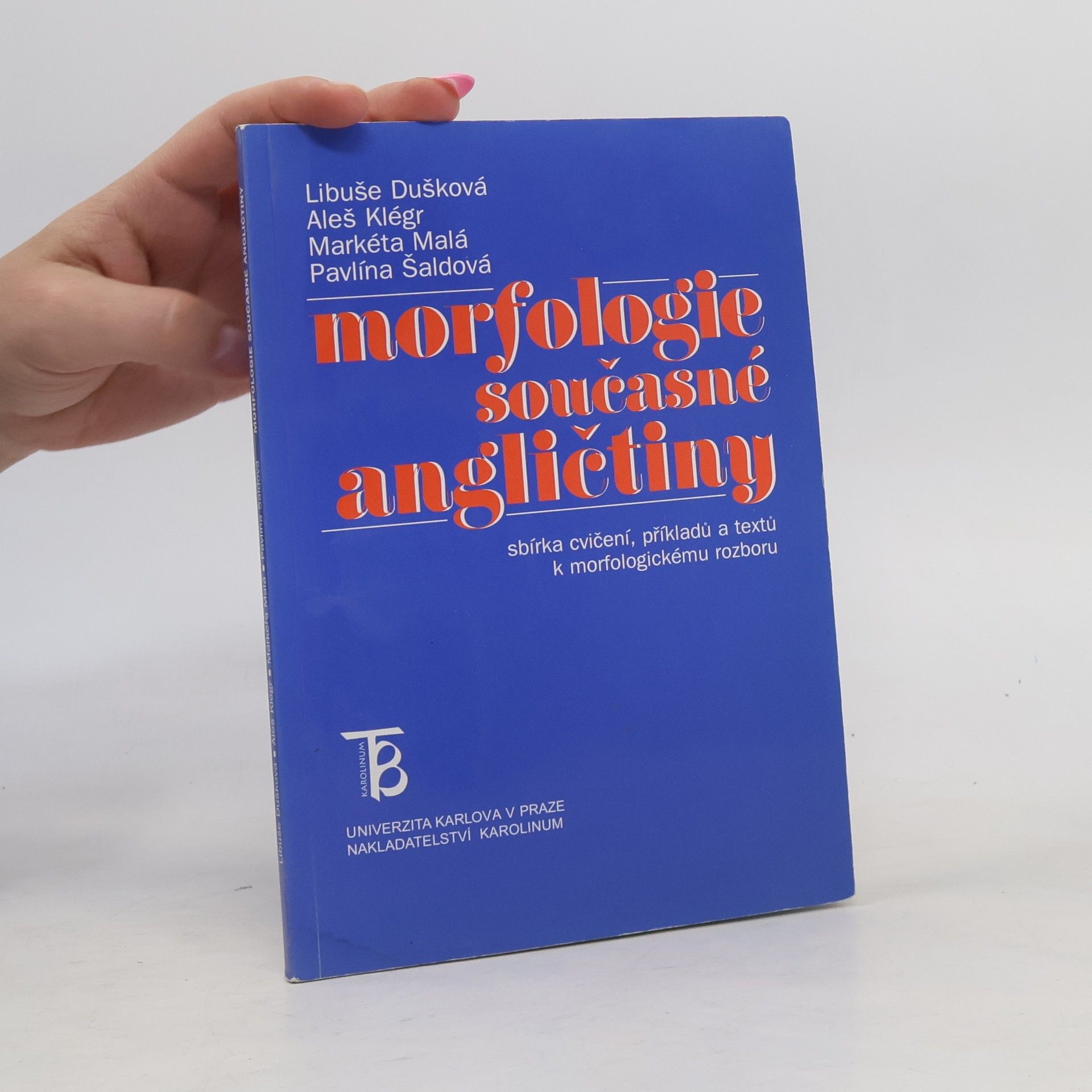 Libuše Dušková Morfologie současné angličtiny: Sbírka cvičení, příkladů a textů k morfologickému rozboru