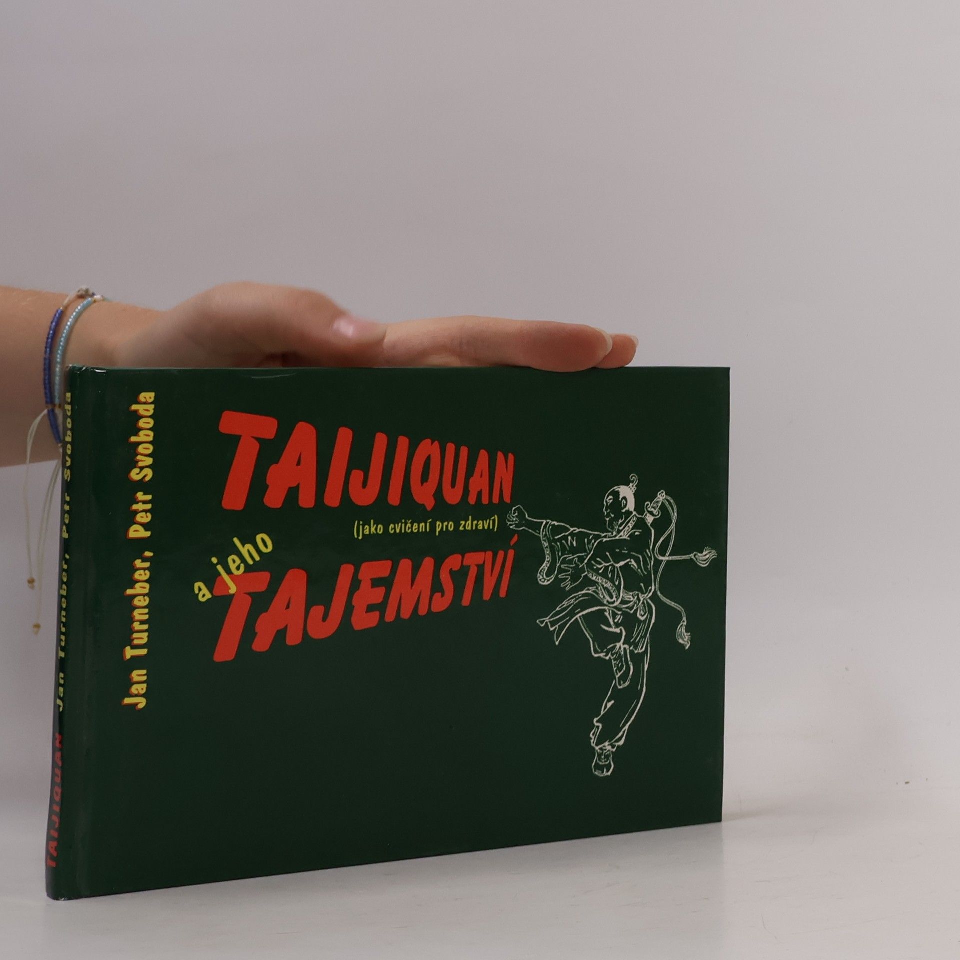 Jan Turneber Taijiquan a jeho tajemství: jako cvičení pro zdraví