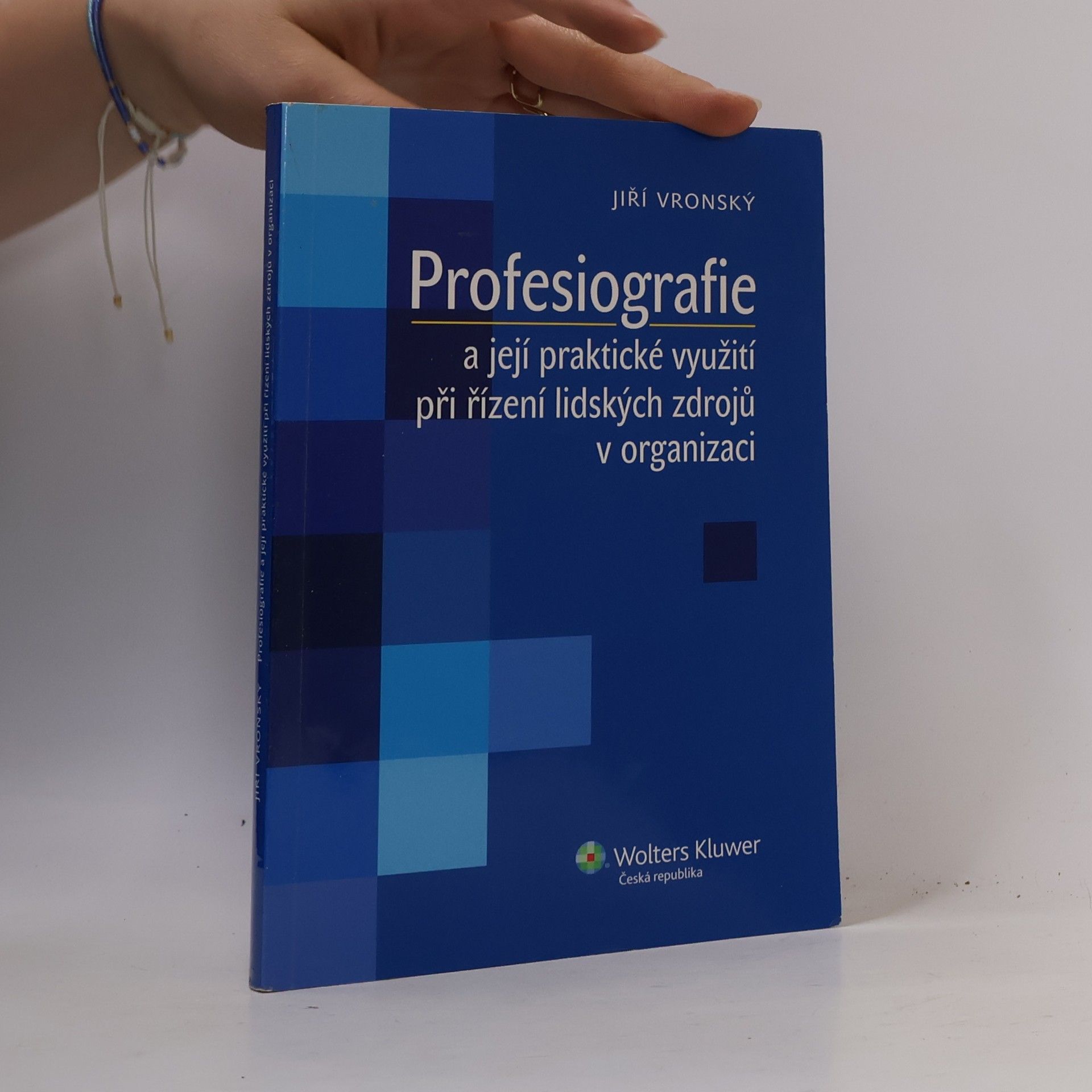 Jiří Vronský Profesiografie a její praktické využití při řízení lidských zdrojů v organizaci
