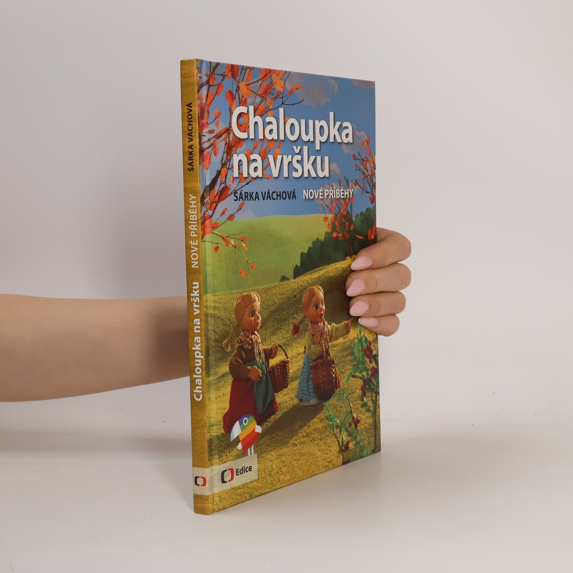 Šárka Váchová Chaloupka na vršku. Nové příběhy