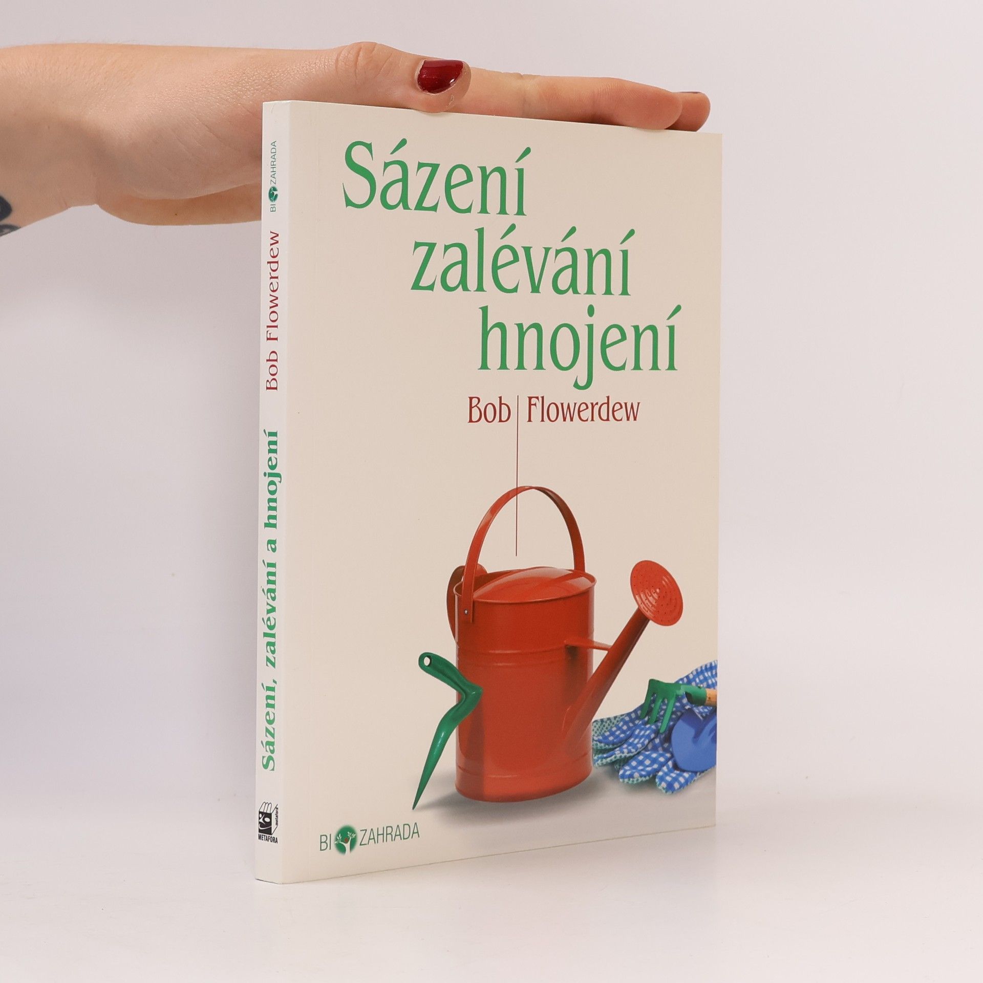 Bob Flowerdew Sázení, zalévání, hnojení