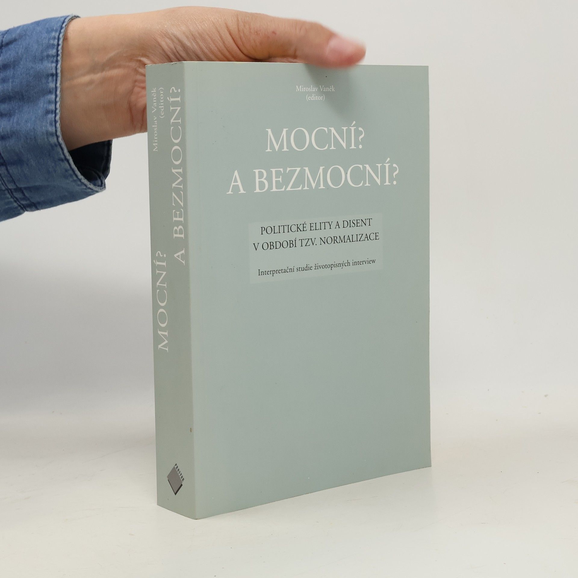 Miroslav Vaněk Mocní? a Bezmocní? Politické elity a disent v období tzv. normalizace