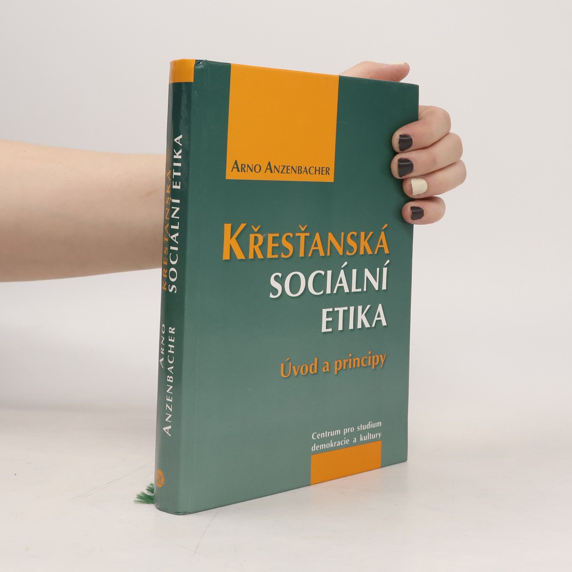 Arno Anzenbacher Křesťanská sociální etika: úvod a principy
