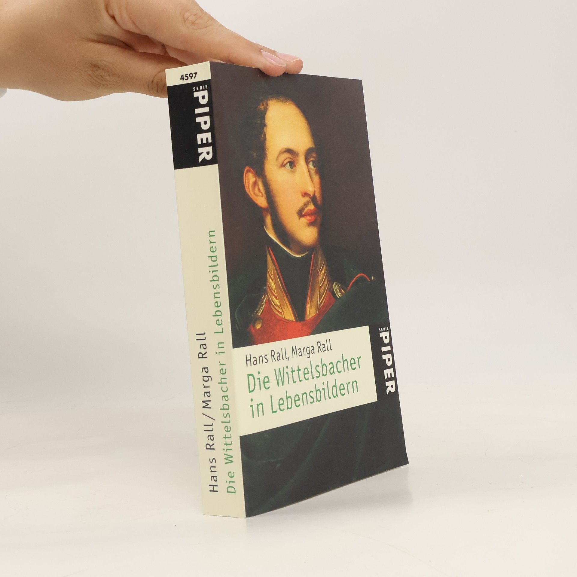 Marga Rall Piper Taschenbuch - 4597: Die Wittelsbacher in Lebensbildern: Aktualisierte Ausgabe