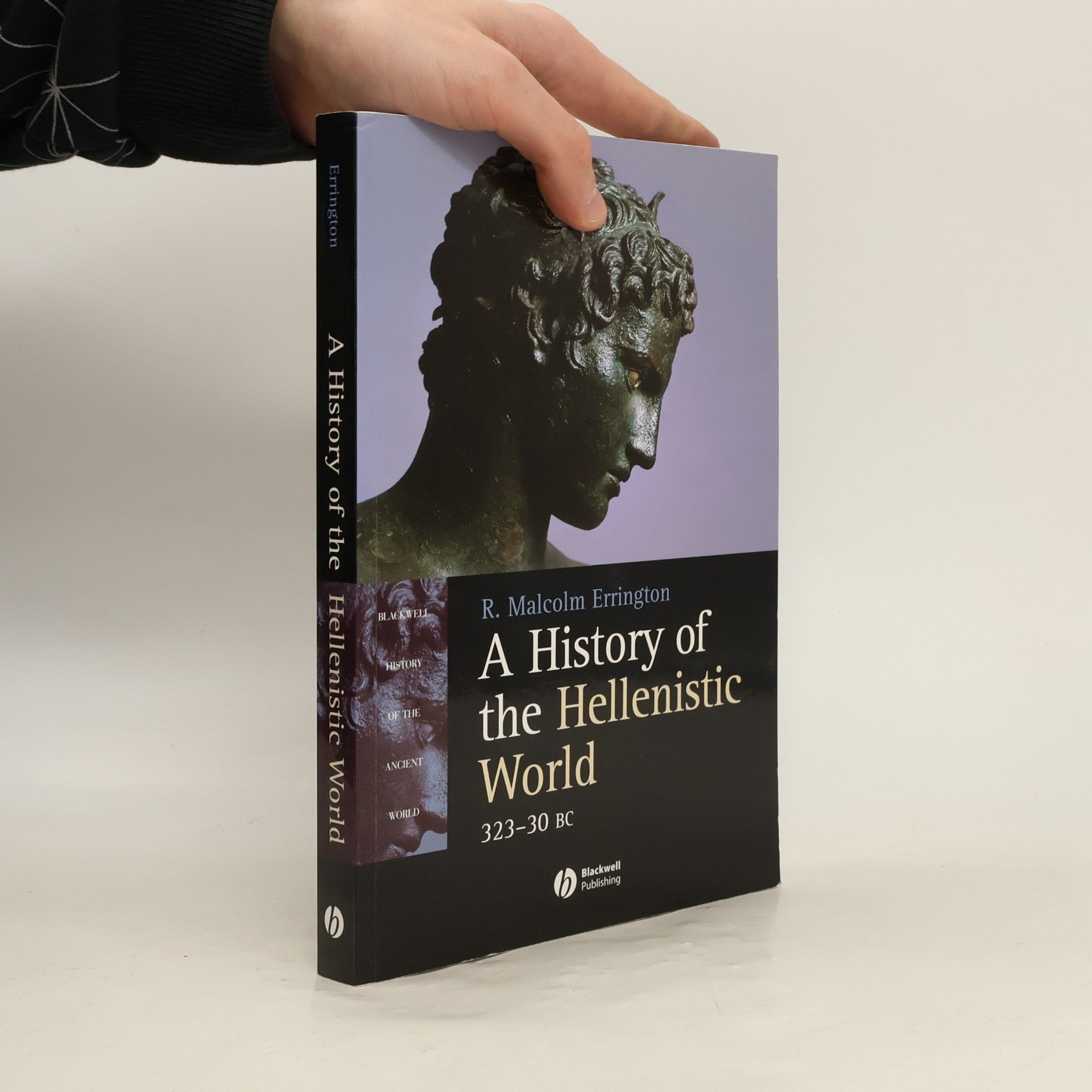 R. Malcolm Errington Blackwell History of the Ancient World: A History of the Hellenistic World