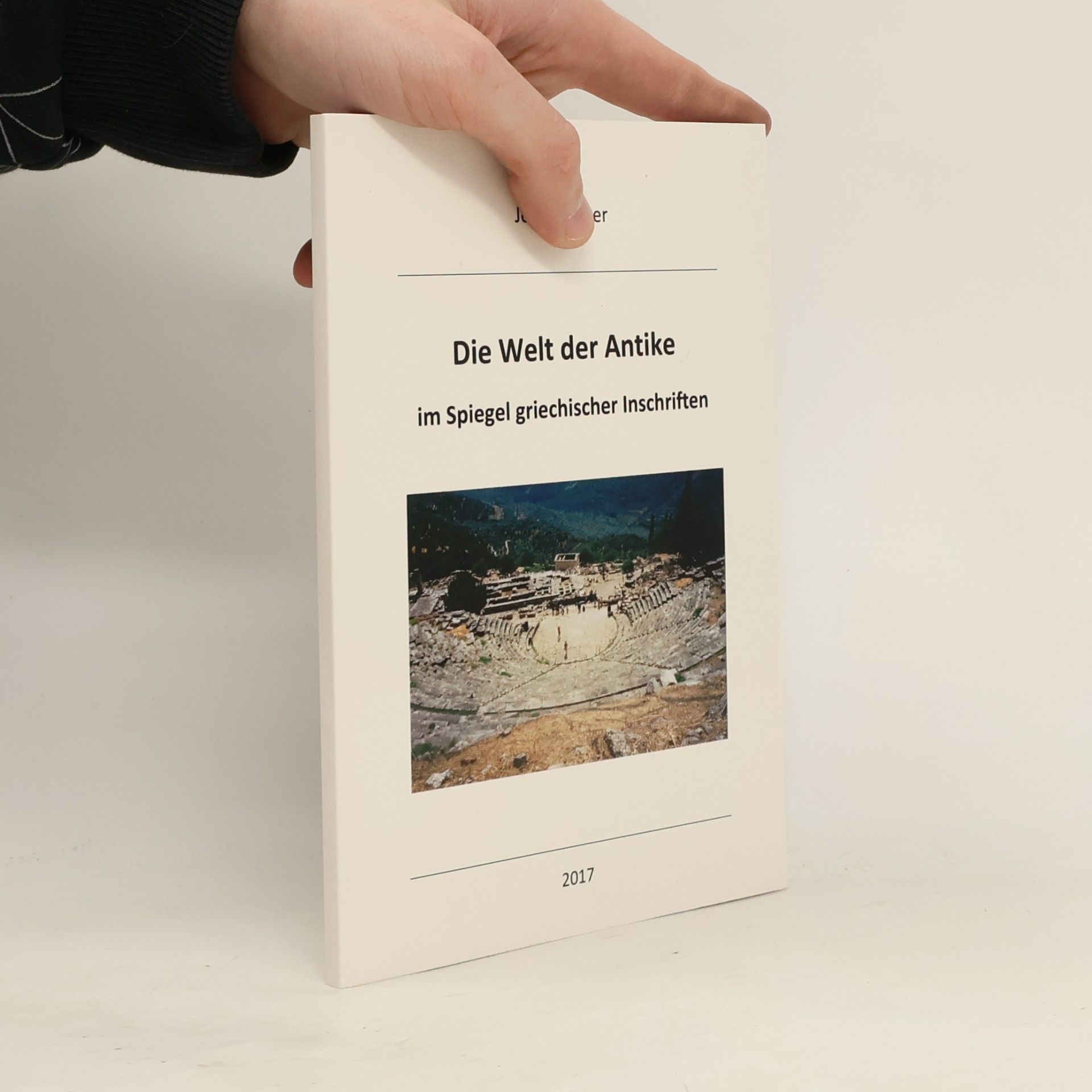 Josef Fischer Die Welt der Antike: Im Spiegel griechischer Inschriften
