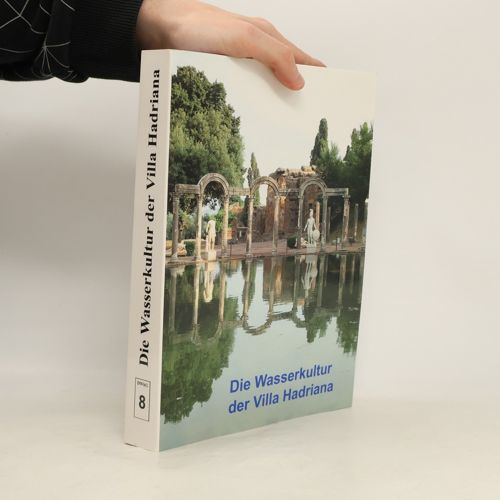 Deutsche Wasserhistorische Gesellschaft Die Wasserkultur der Villa Hadriana