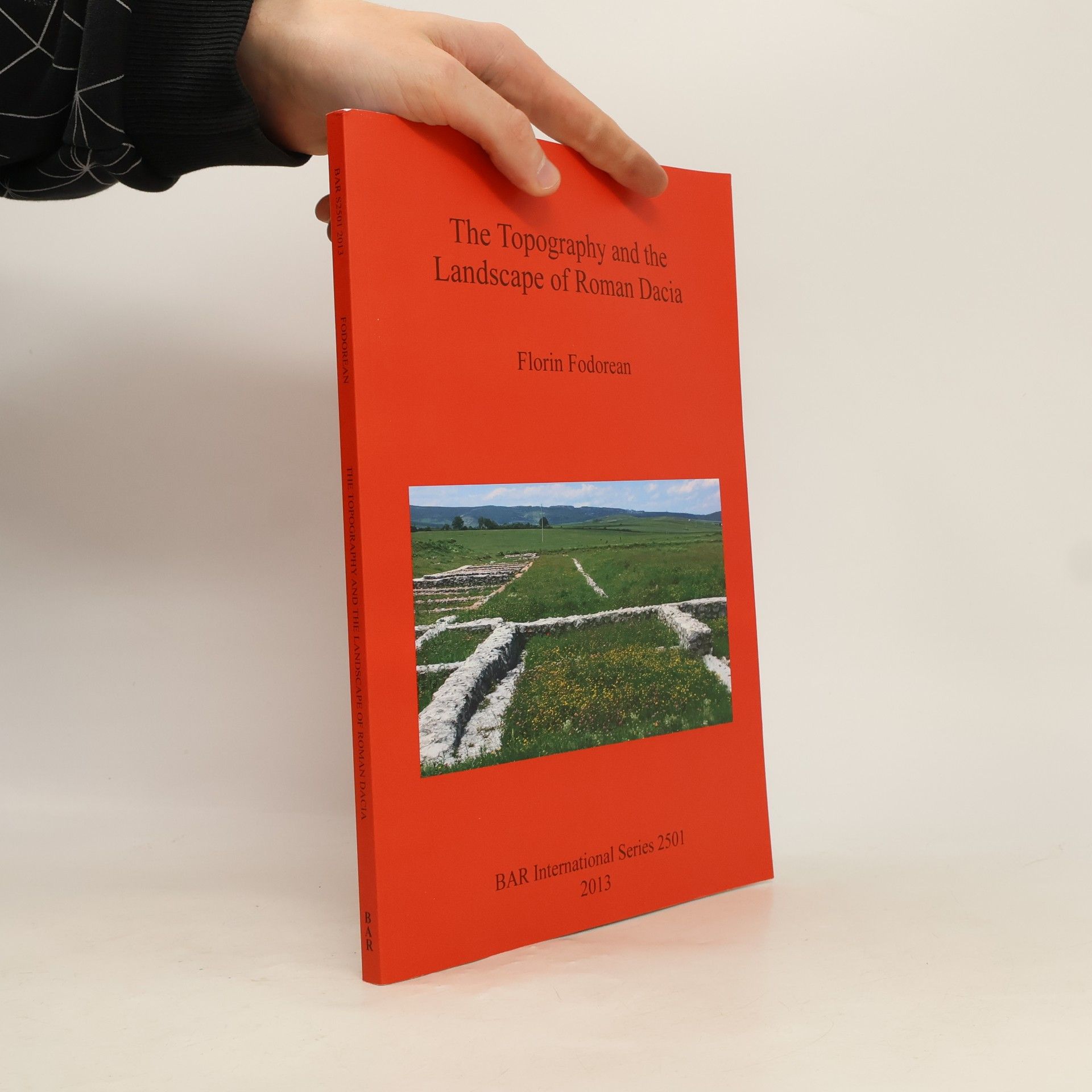 Florin-Gheorghe Fodorean The Topography and the Landscape of Roman Dacia