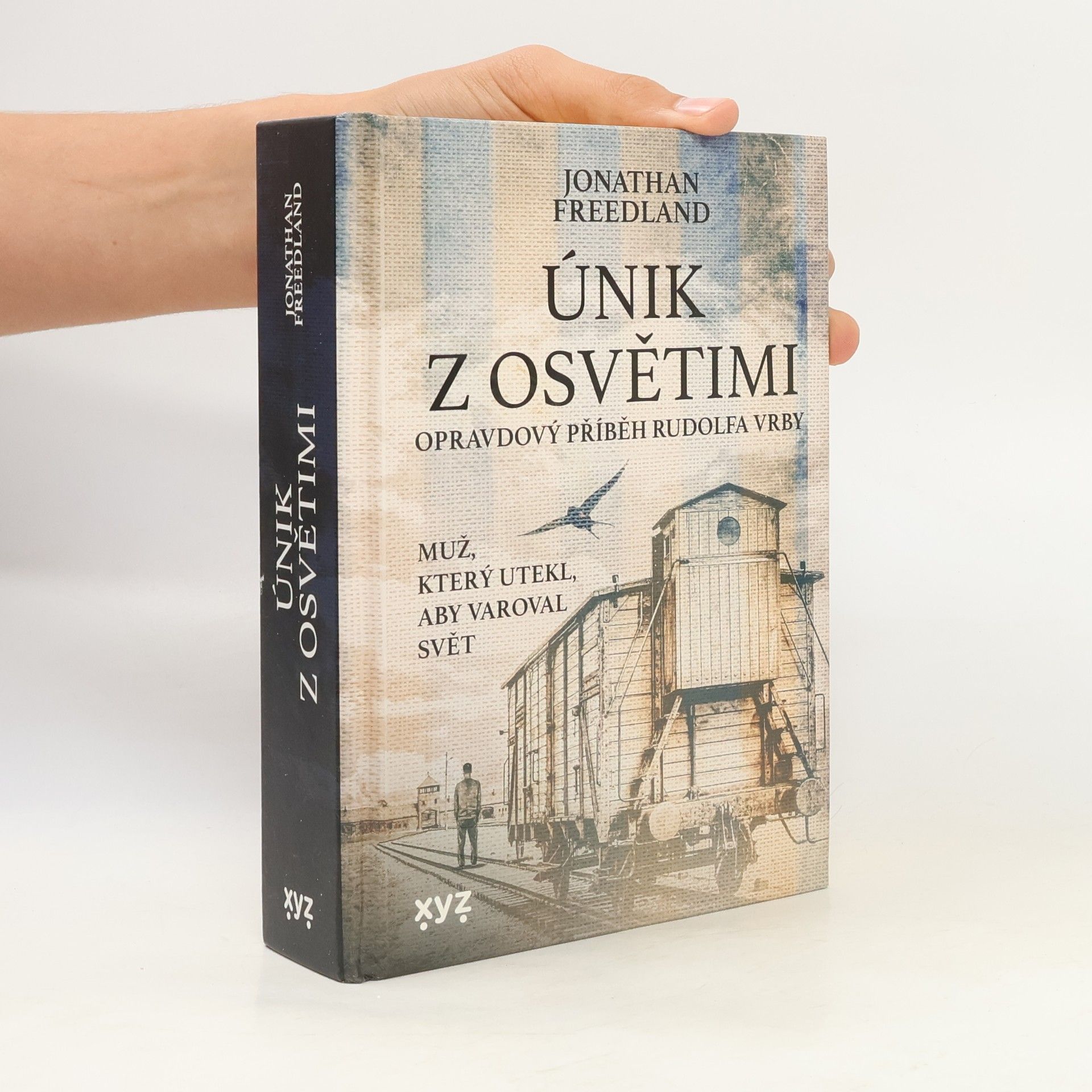 Jonathan Freedland Únik z Osvětimi. Muž, který utekl, aby varoval svět