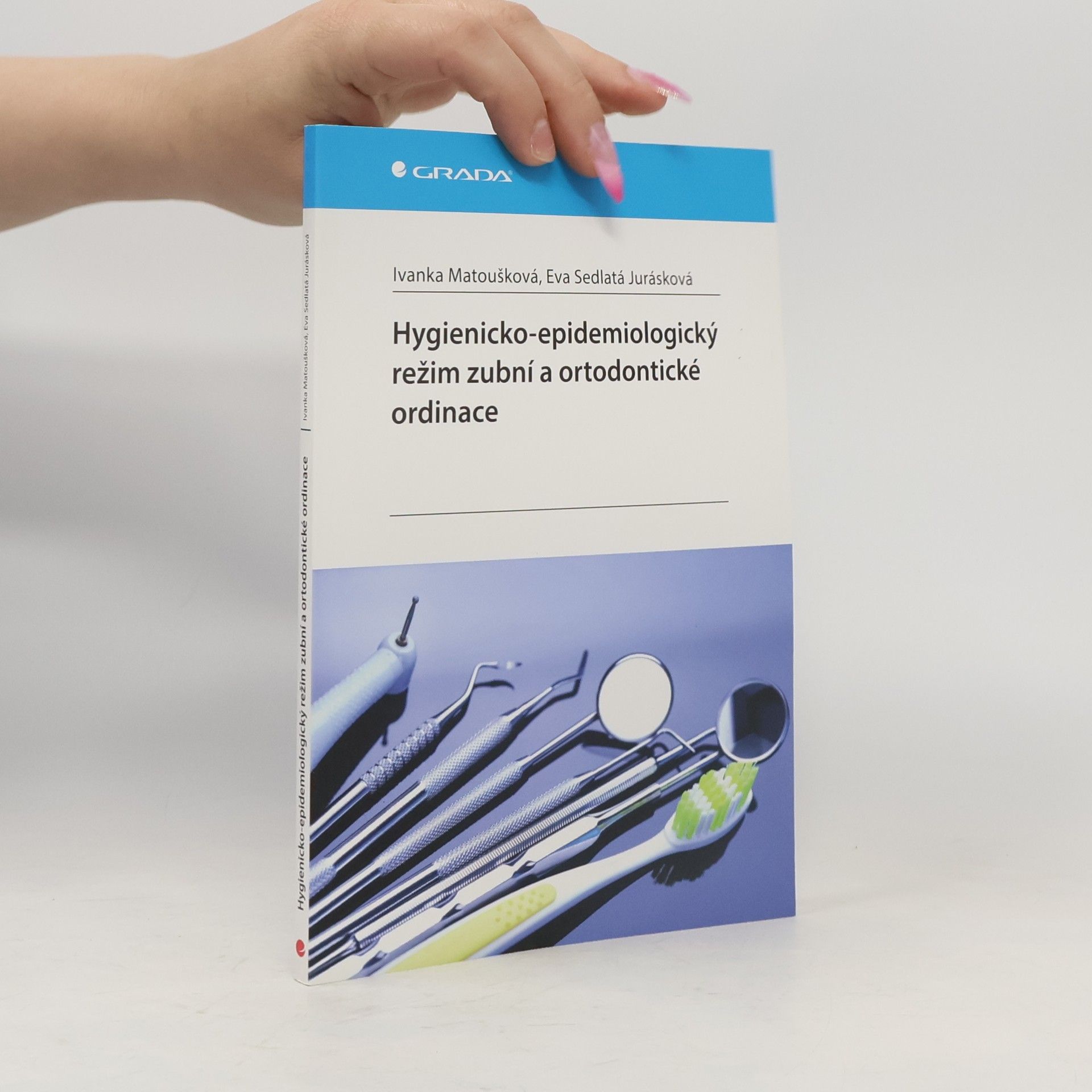 Eva Sedlatá Jurásková Hygienicko-epidemiologický režim zubní a ortodontické ordinace