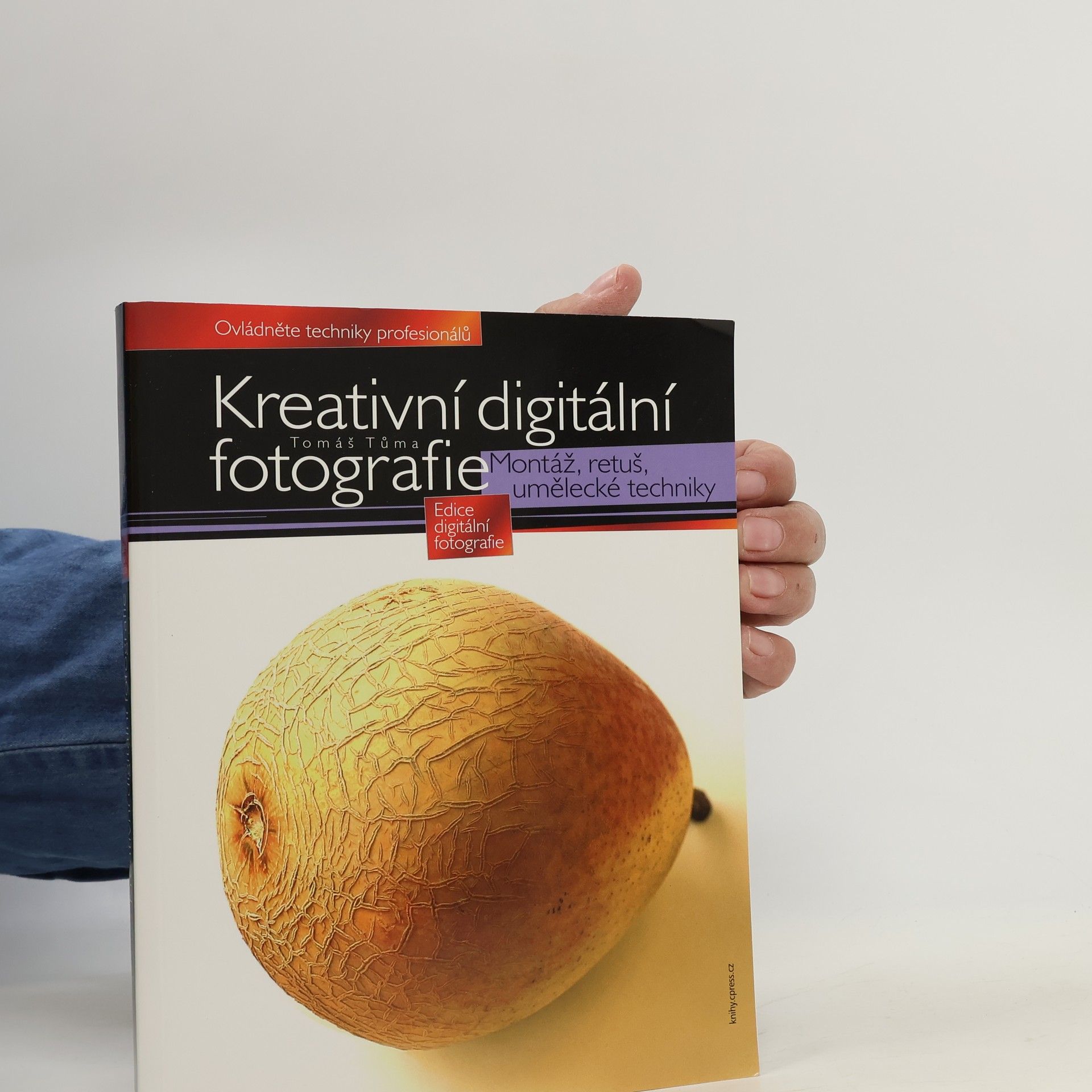 Tomáš Tůma Kreativní digitální fotografie. Montáž, retuš, umělecké techniky