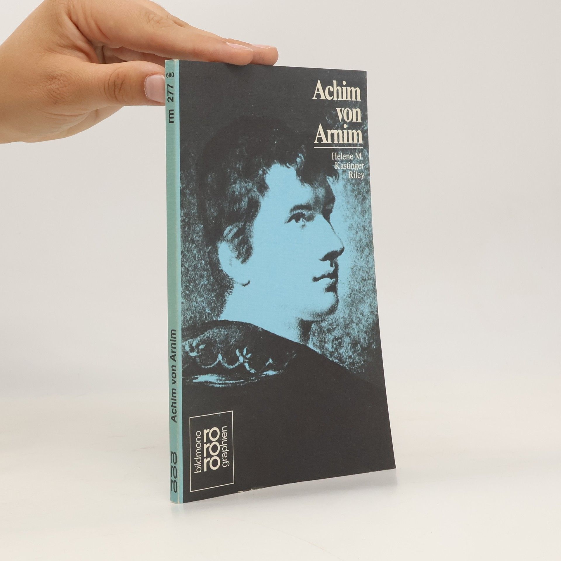 Helene M. Kastinger Riley Achim von Arnim in Selbstzeugnissen und Bilddokumenten