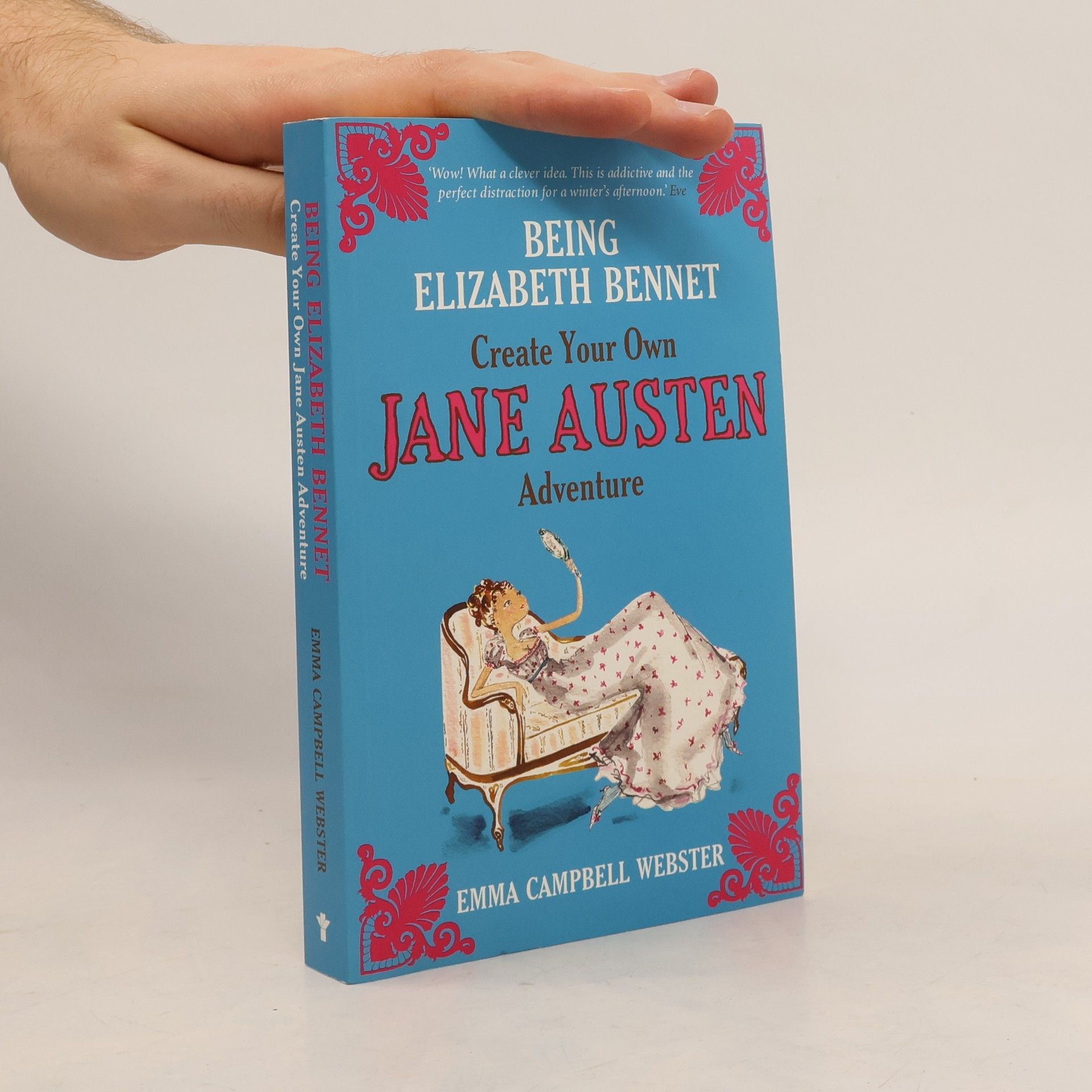 Emma Campbell Webster Being Elizabeth Bennet. Create Your Own Jane Austen Adventure