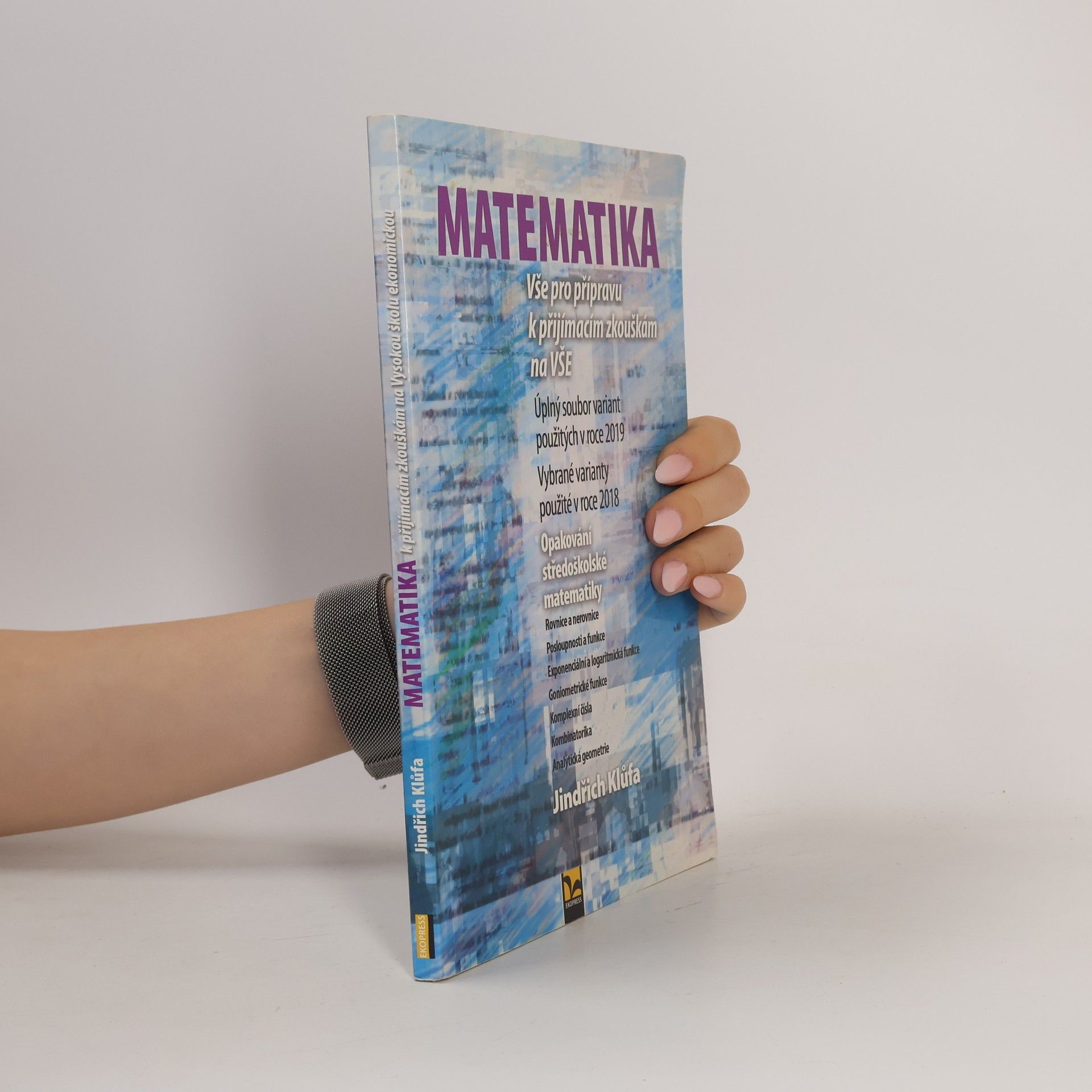Jindřich Klůfa Matematika: Vše pro přípravu k přijímacím zkouškám na VŠE