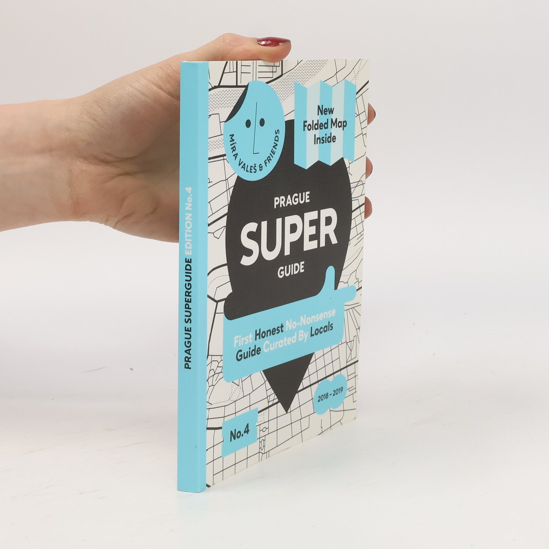 Various authors Prague superguide: First authentic no-bullshit guide curated by locals edition No.4 (+mapa)