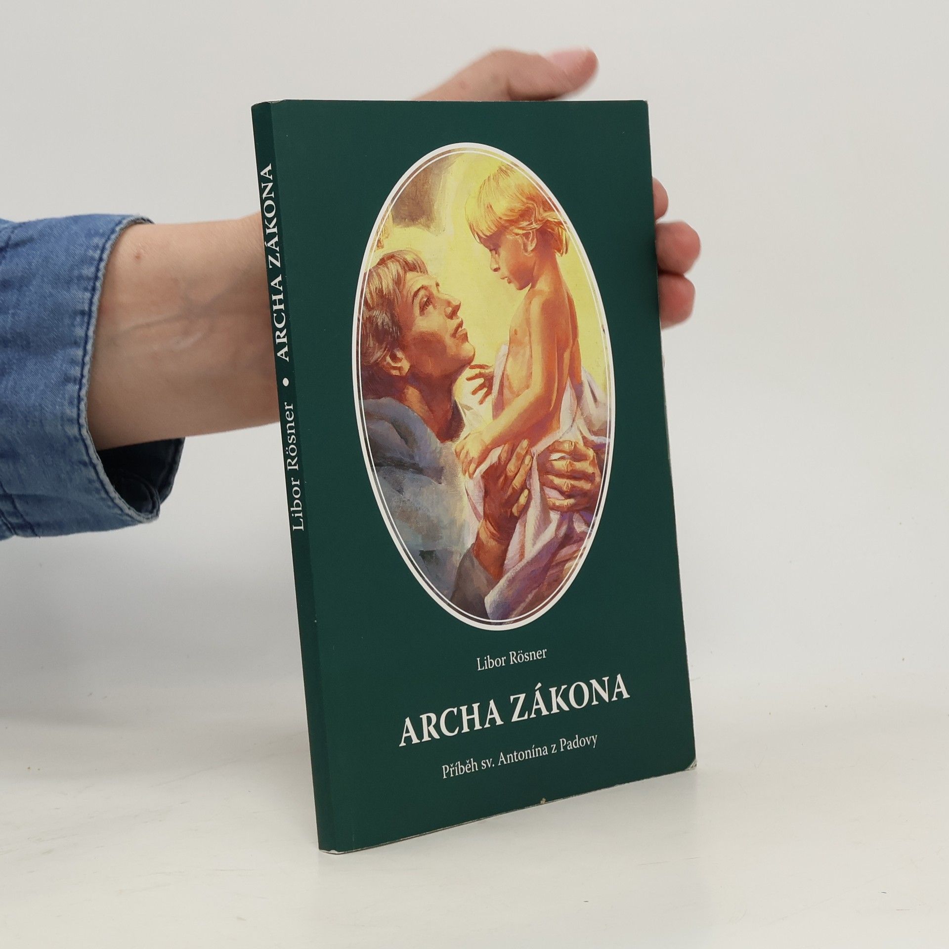 Libor Rösner Archa zákona. Příběh sv. Antonína z Padovy