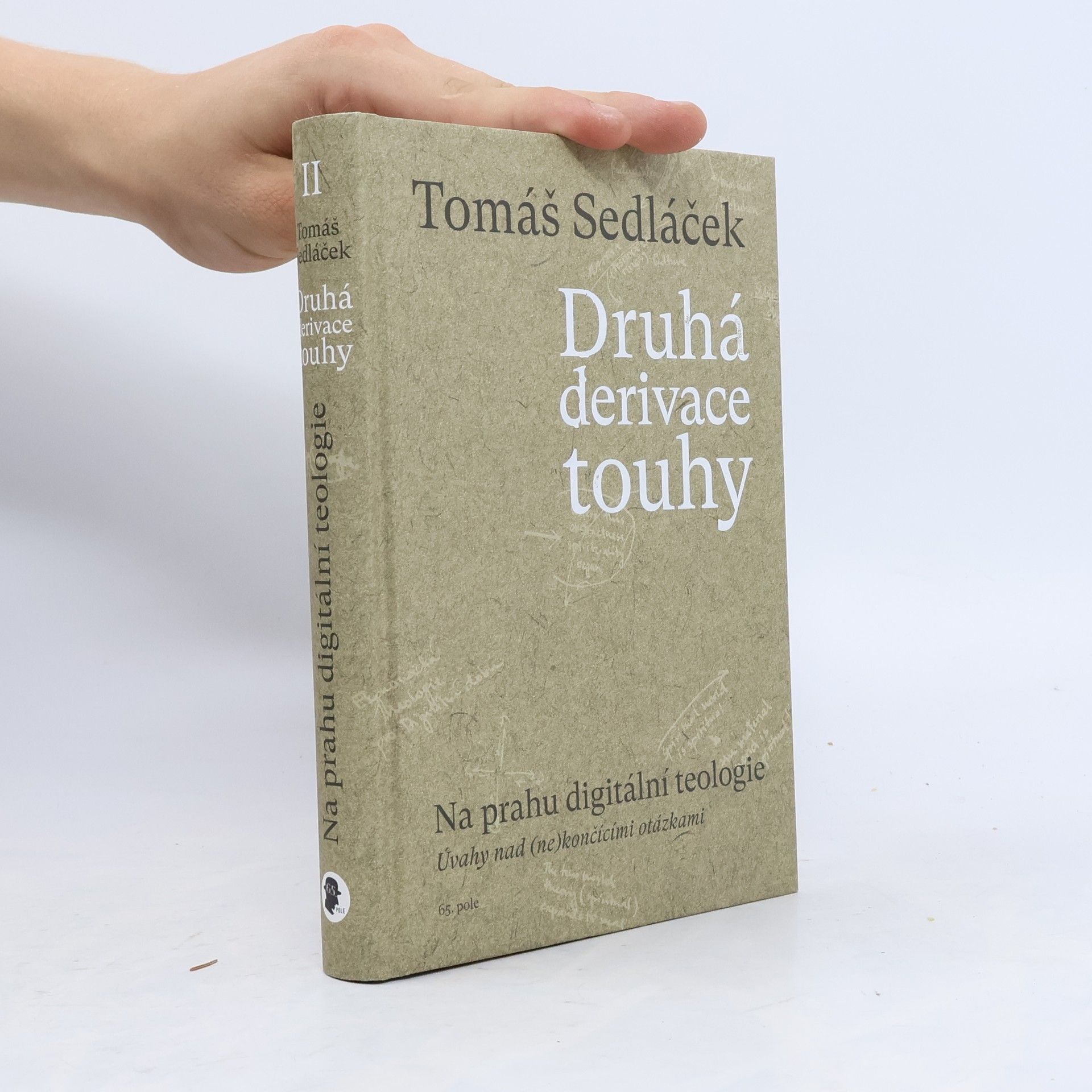 Tomáš Sedláček Druhá derivace touhy. Na prahu digitální teologie : úvahy nad (ne)končícími otázkami