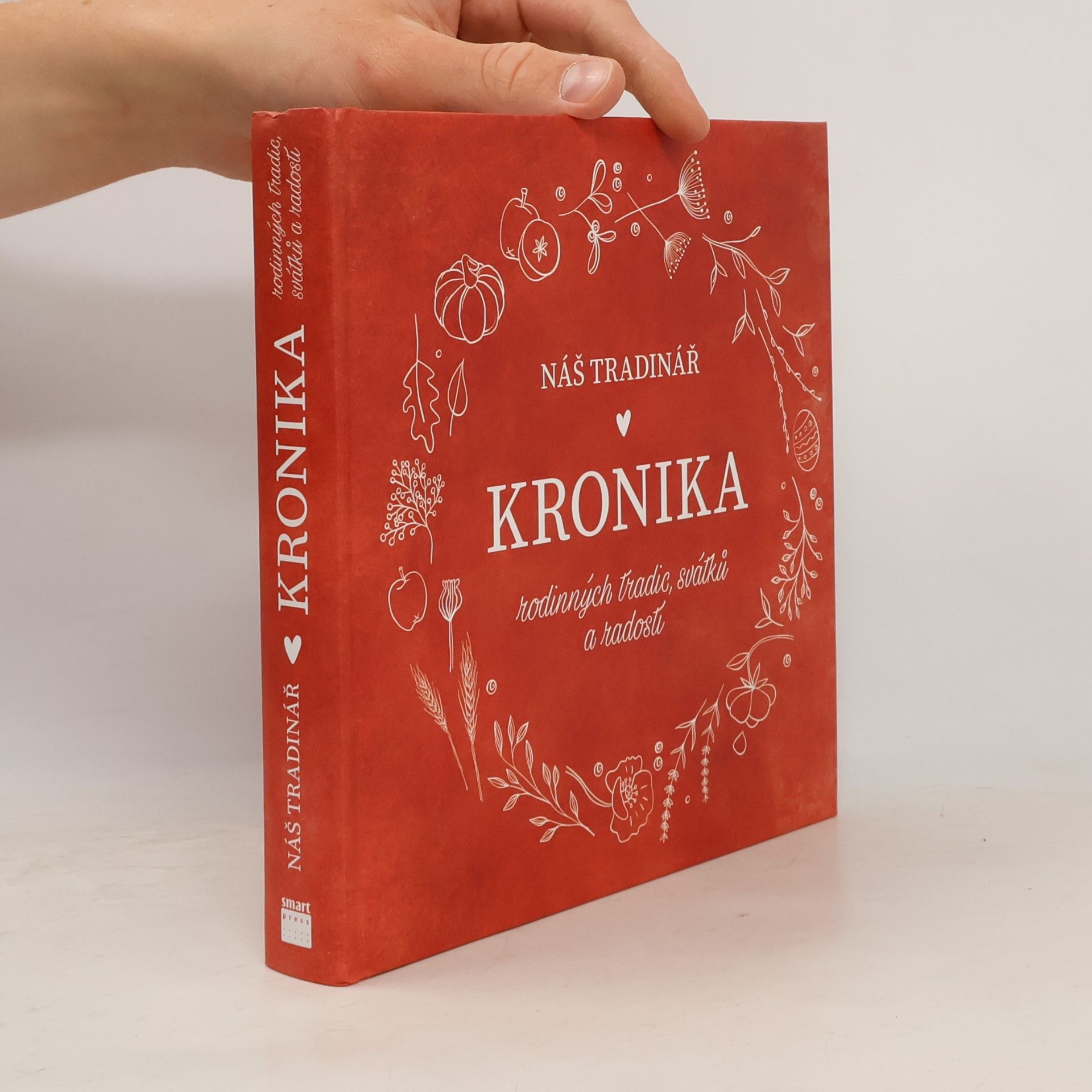 Monika Kindlová Náš tradinář: Kronika rodinných tradic, svátků a radostí