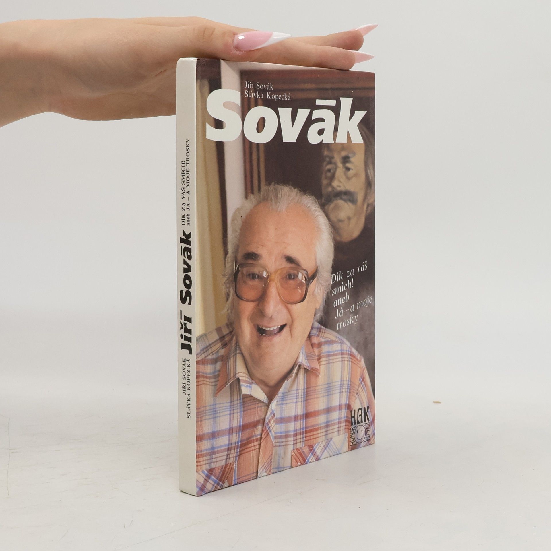 Jiří Sovák. Dík za váš smích! aneb Já - a moje trosky