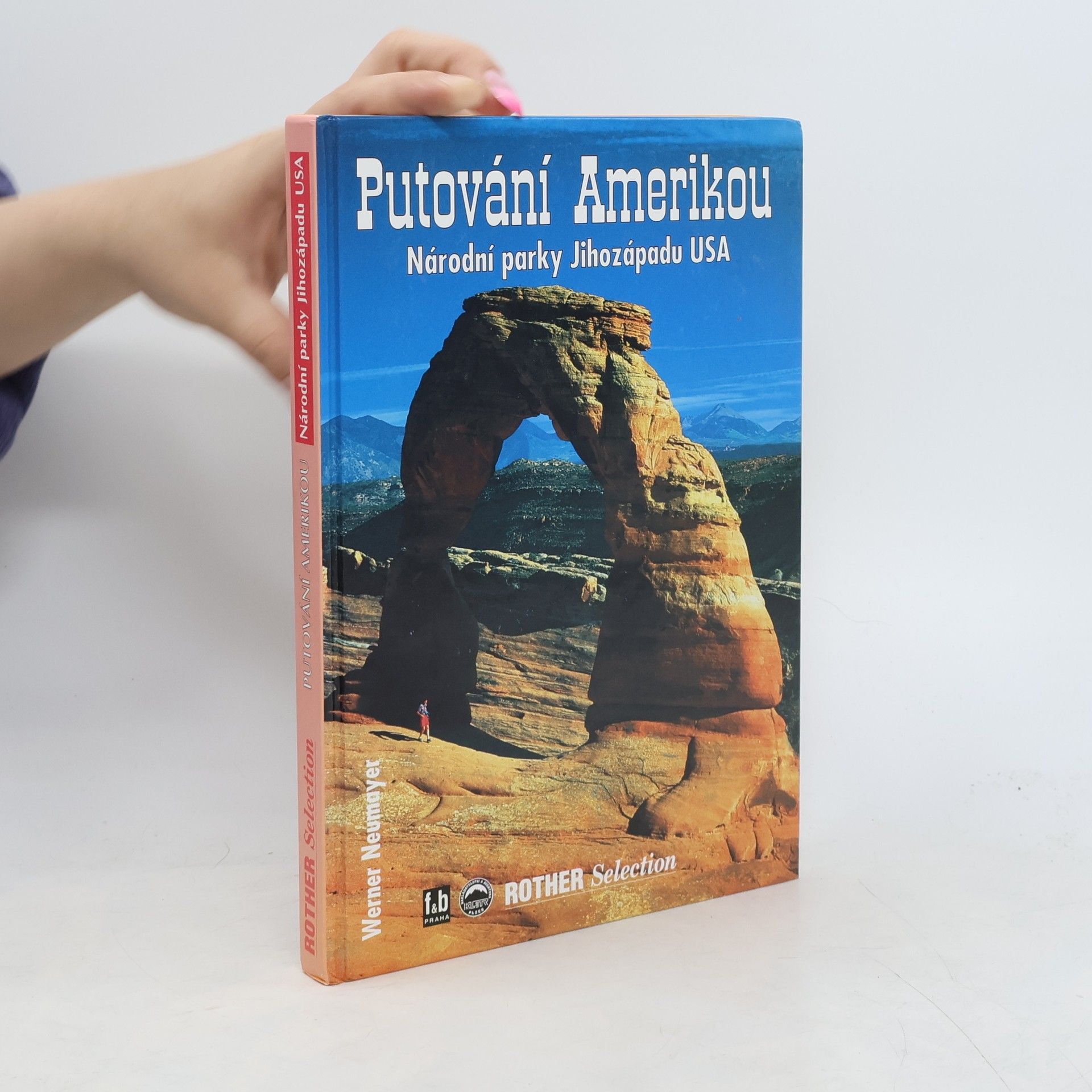 Werner Neumayer Putování Amerikou. Národní parky Jihozápadu USA.