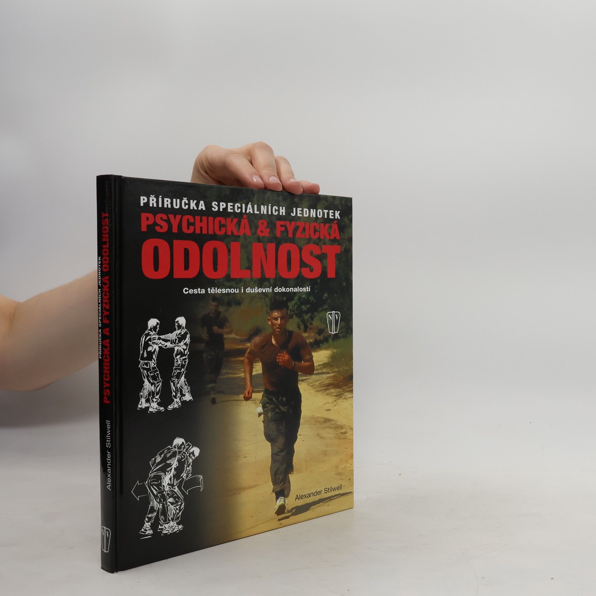 Alexander Stilwell Psychická & fyzická odolnost: Příručka speciálních jednotek