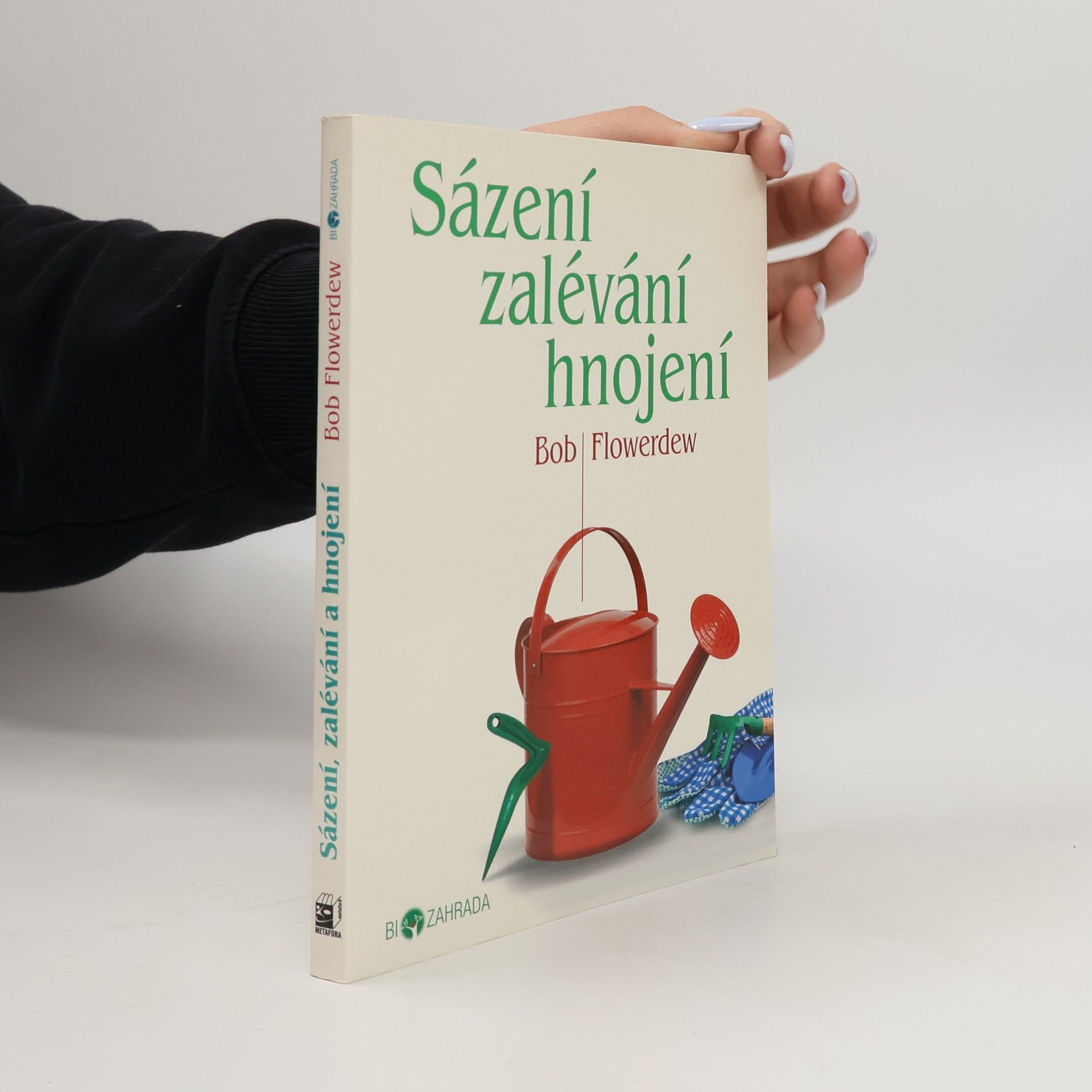 Bob Flowerdew Sázení, zalévání, hnojení