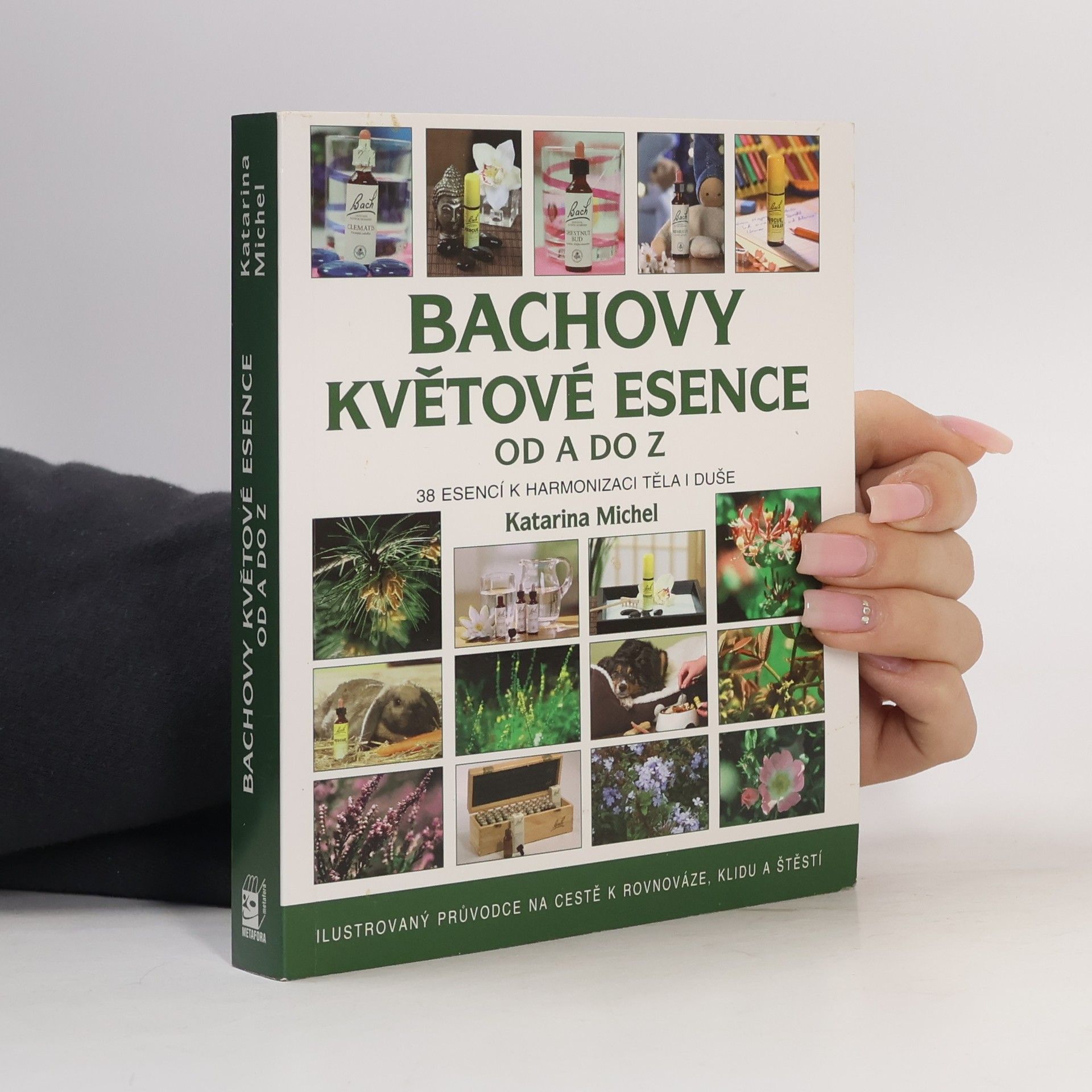 Bachovy květové esence od A do Z. 38 esencí k harmonizaci těla i duše