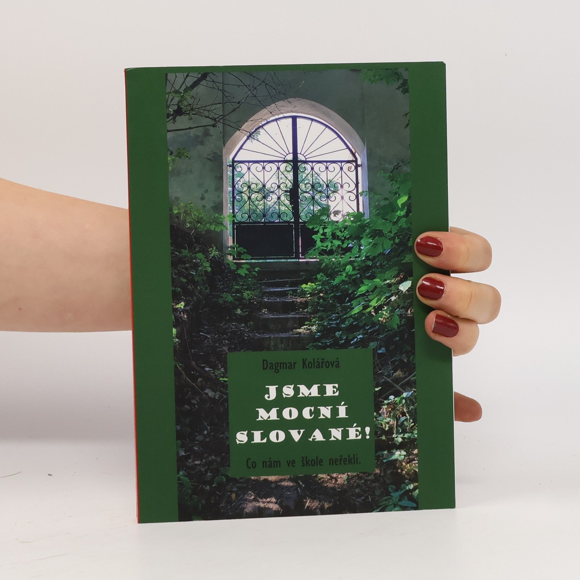 Dagmar Kolářová Jsme mocní Slované! Co nám ve škole neřekli