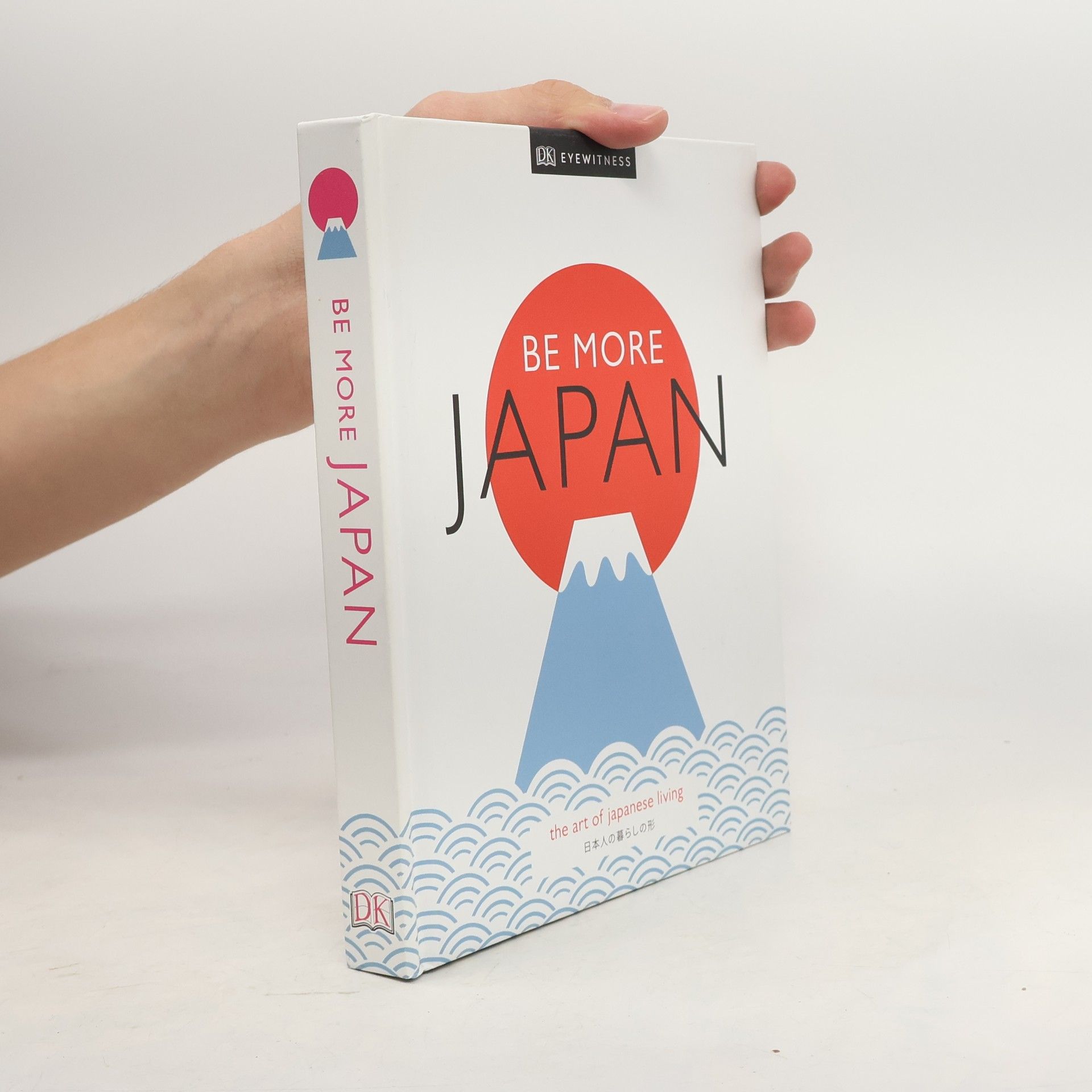 Kolektiv autorů Be more Japan : the art of Japanese living.
