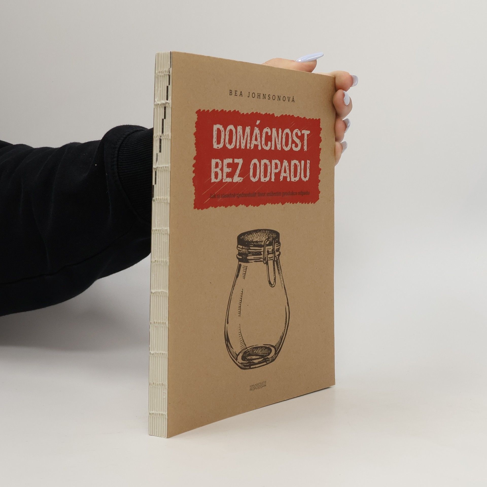 Béa Johnson Domácnost bez odpadu: Jak si zásadně zjednodušit život snížením produkce odpadu