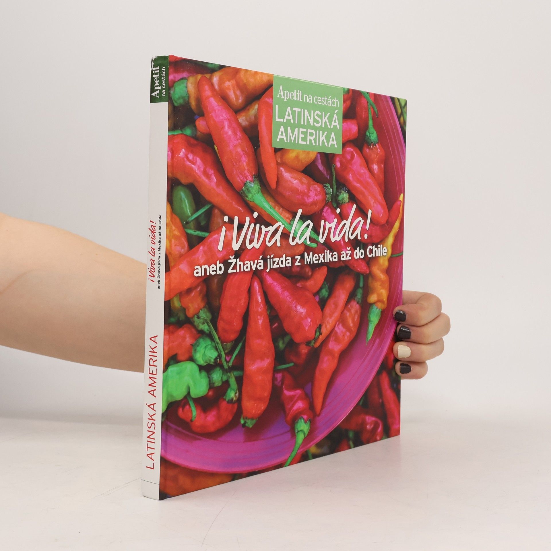 Autorenkollektiv ¡Viva la vida!, aneb Žhavá jídla z Mexika až do Chile