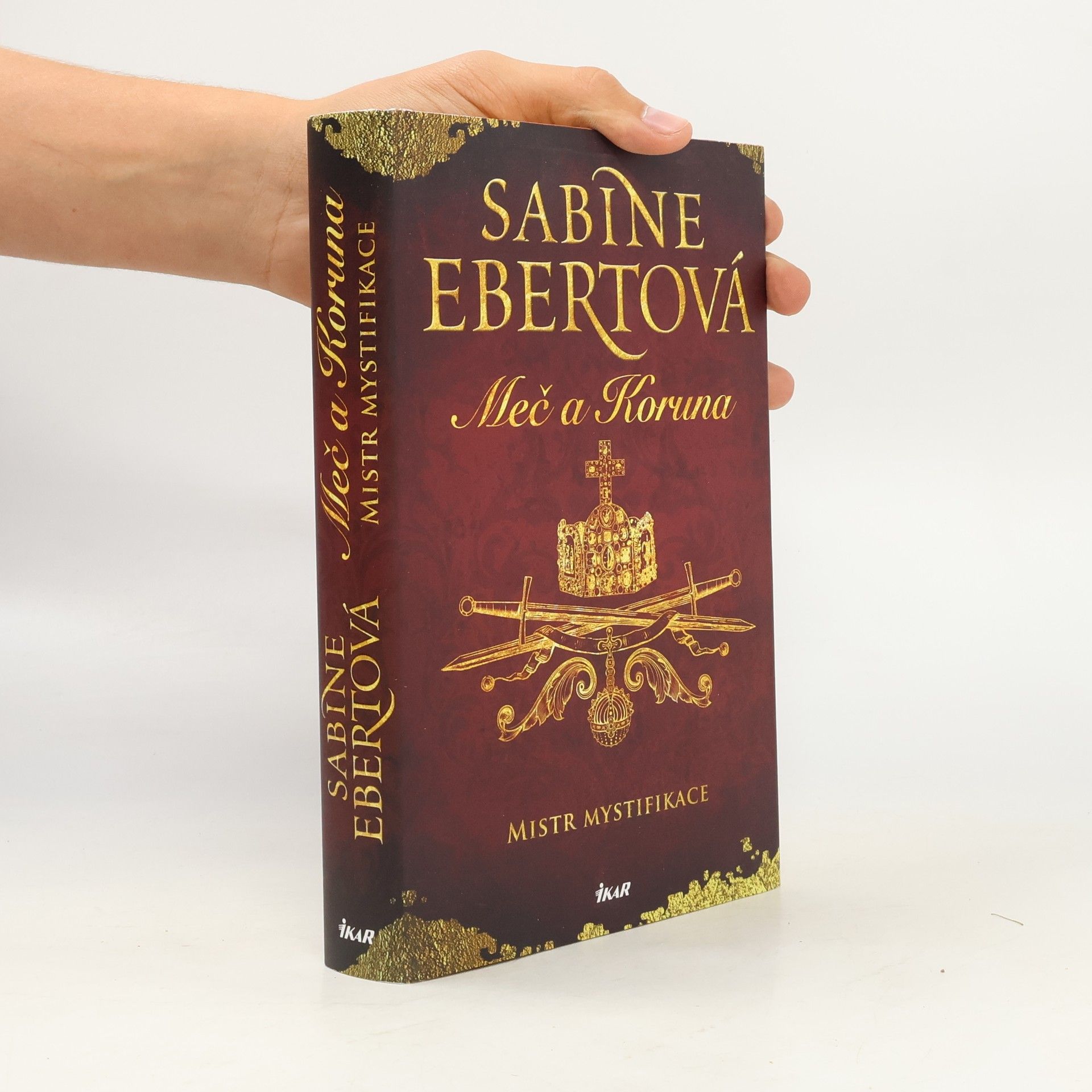 Sabine Ebert Meč a Koruna. Mistr mystifikace