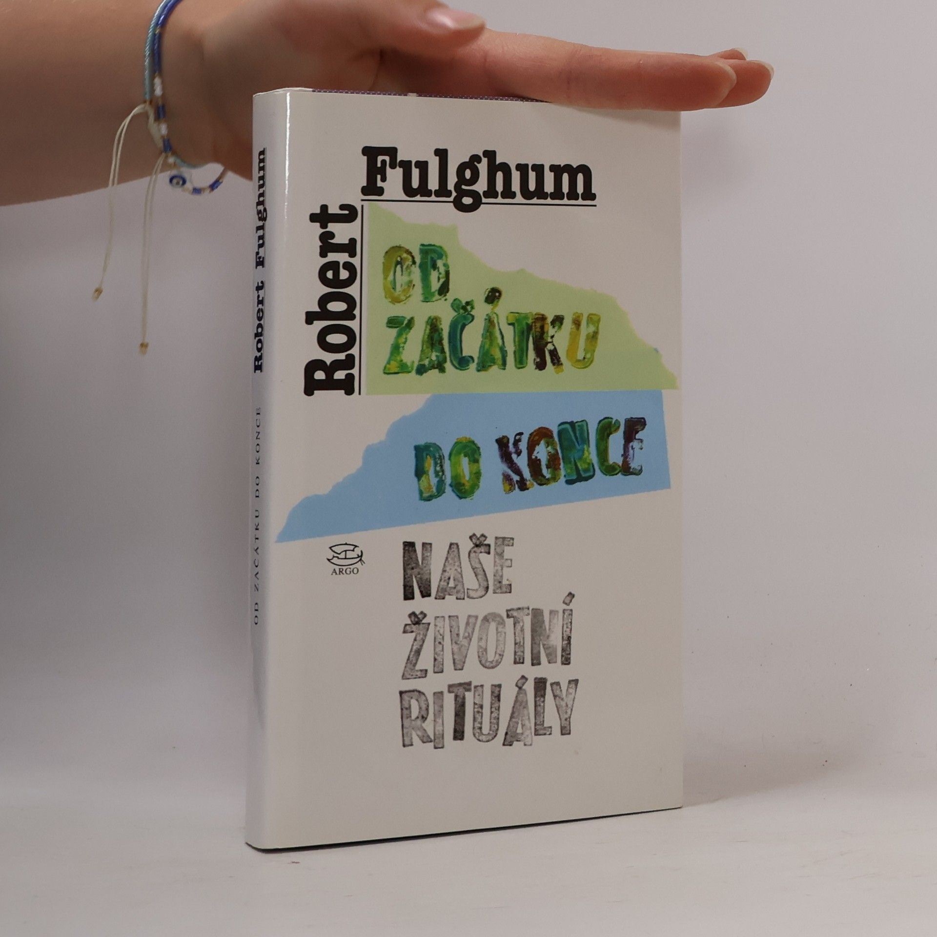 Robert Fulghum Od začátku do konce. Naše životní rituály