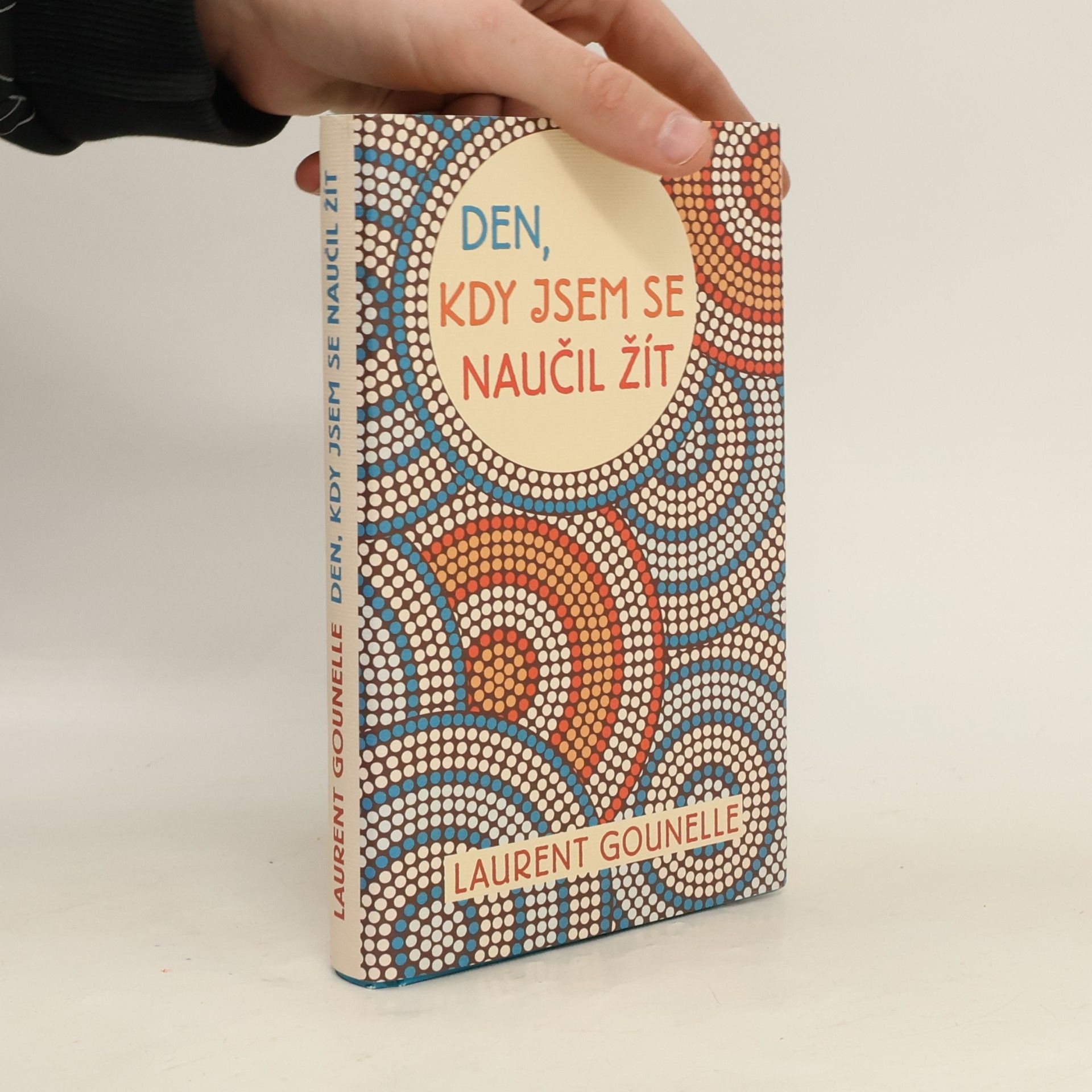 Laurent Gounelle Den, kdy jsem se naučil žít