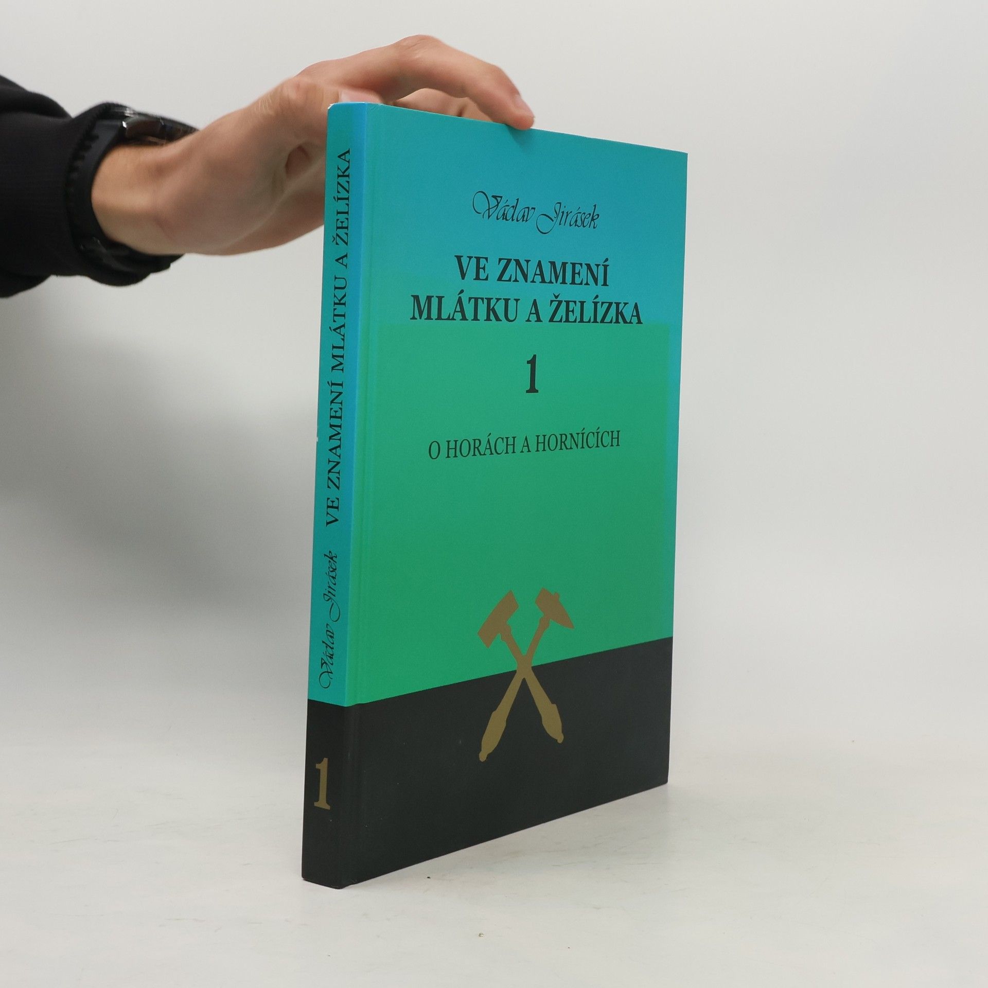 Václav Jirásek Ve znamení mlátku a želízka. 1, O horách a hornících