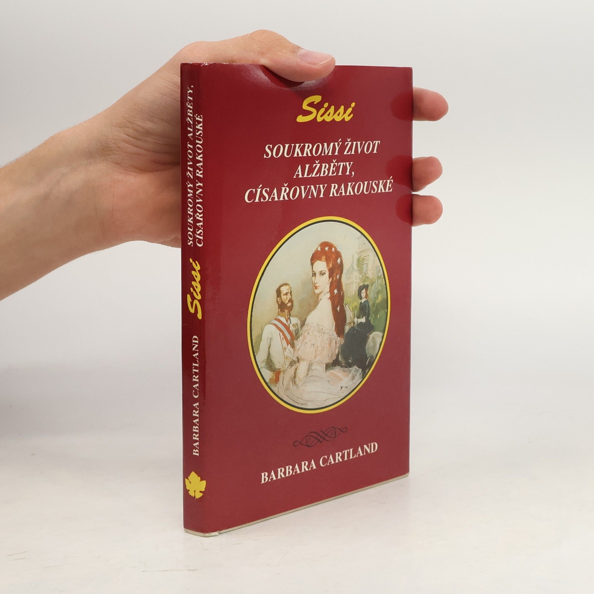 Barbara Cartland Sissi. Soukromý život Alžběty, císařovny rakouské