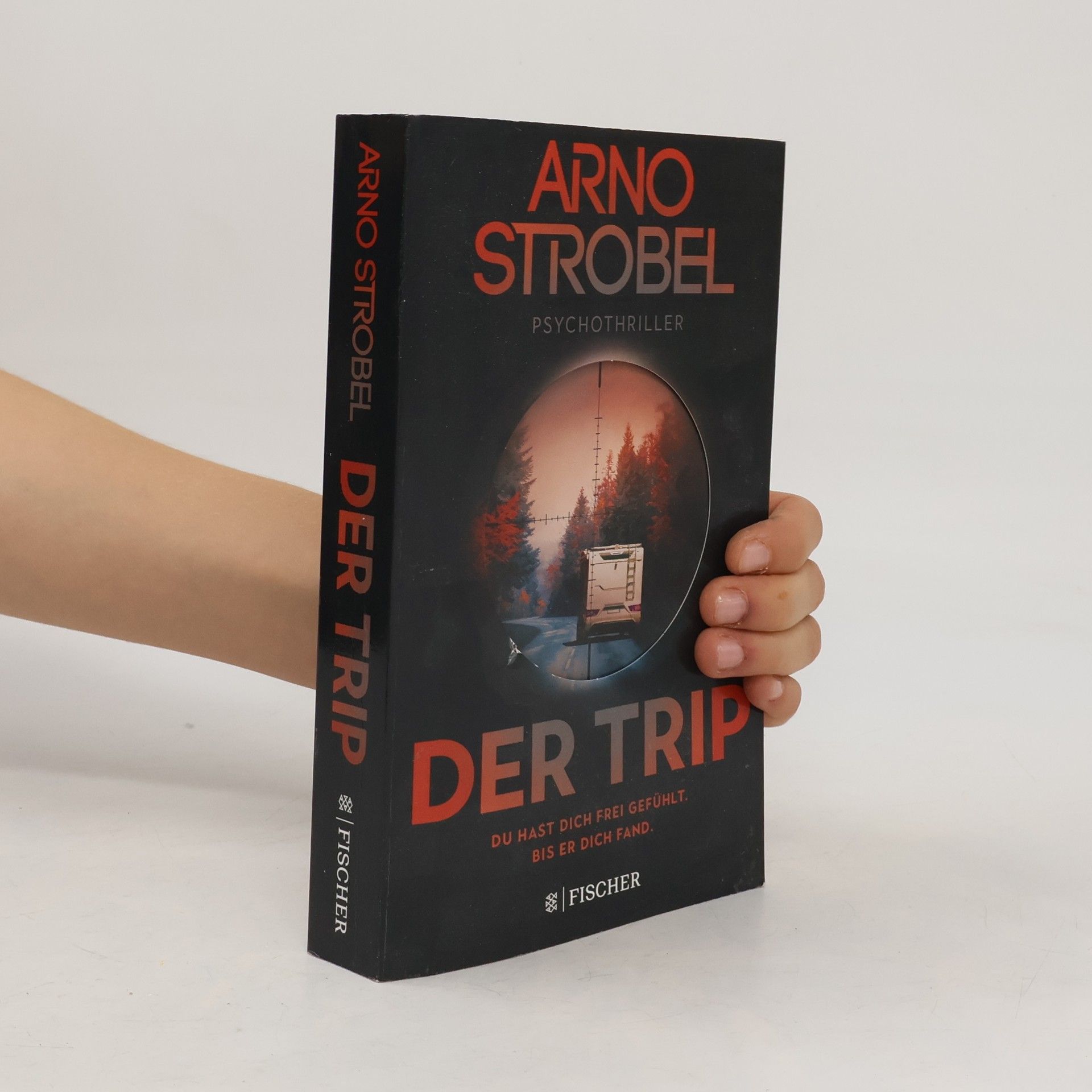 Arno Strobel Der Trip – Du hast dich frei gefühlt. Bis er dich fand.
