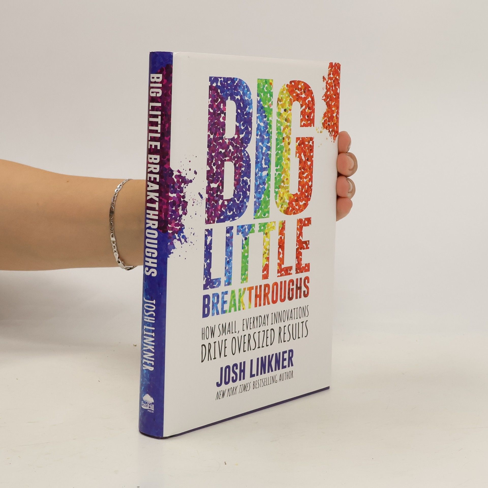Josh Linkner Big Little Breakthroughs: How Small, Everyday Innovations Drive Oversized Results