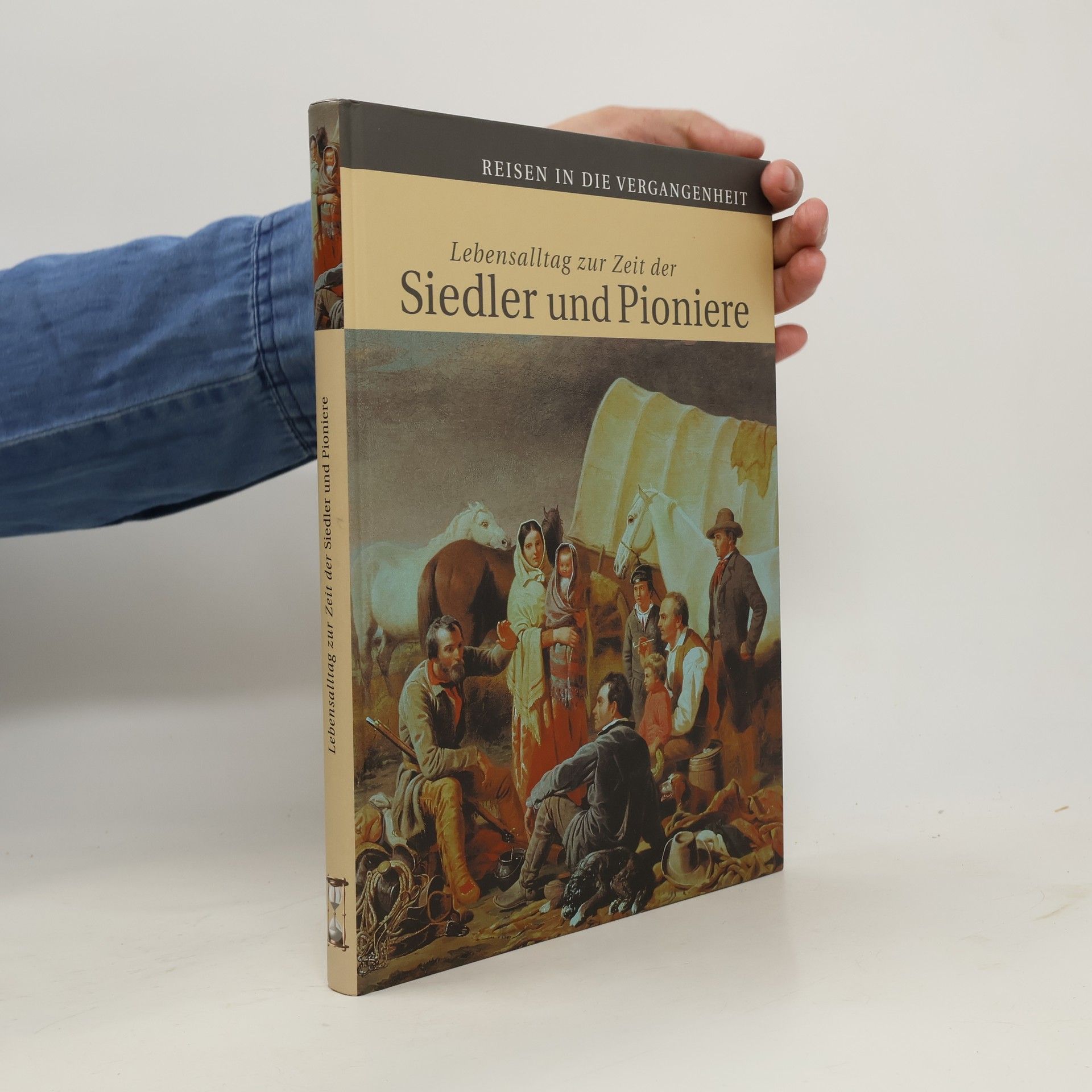 Autorenkollektiv Lebensalltag zur Zeit der Siedler und Pioniere