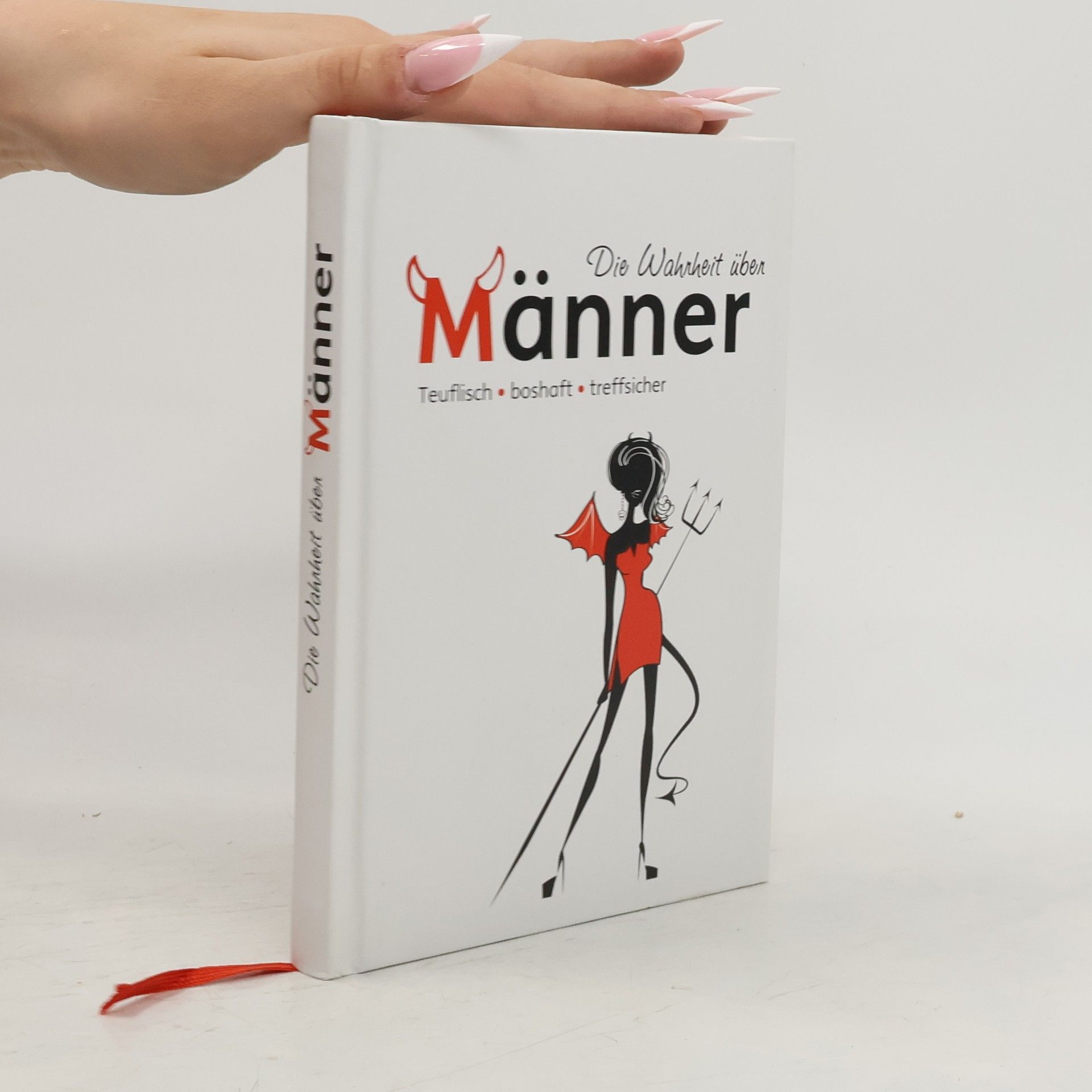 Autorenkollektiv Die Wahrheit über Männer: Teuflisch, boshaft, treffsicher