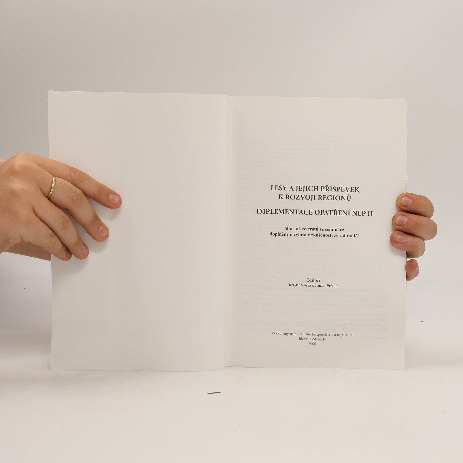 Anton Prčina Lesy a jejich příspěvek k rozvoji regionů - implementace opatření NLP II : sborník referátů ze semináře doplněný o vybrané zkušenosti ze zahraničí