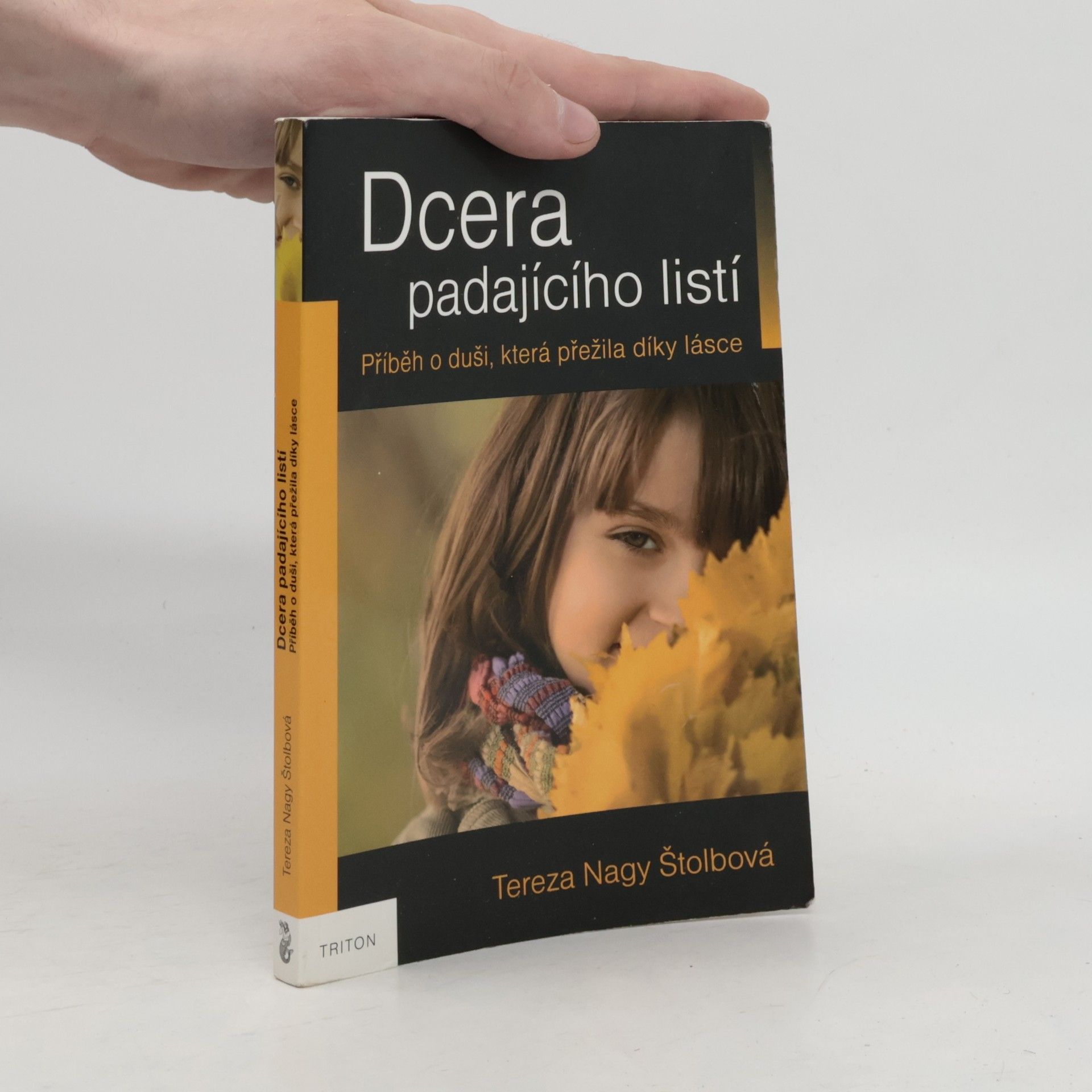 Tereza Nagy Štolbová Dcera padajícího listí : příběh o duši, která přežila díky lásce