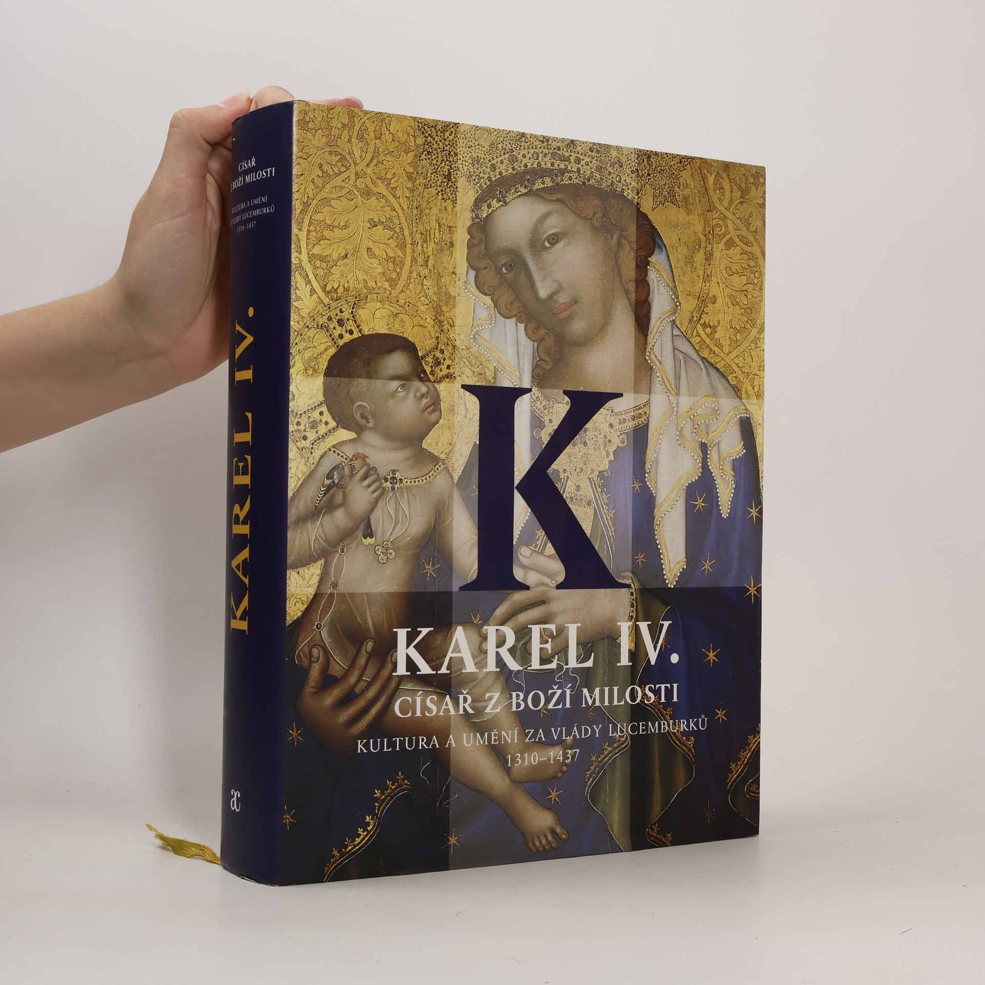 Jiří Fajt Karel IV. Císař z Boží milosti - kultura a umění za vlády Lucemburků 1310-1437