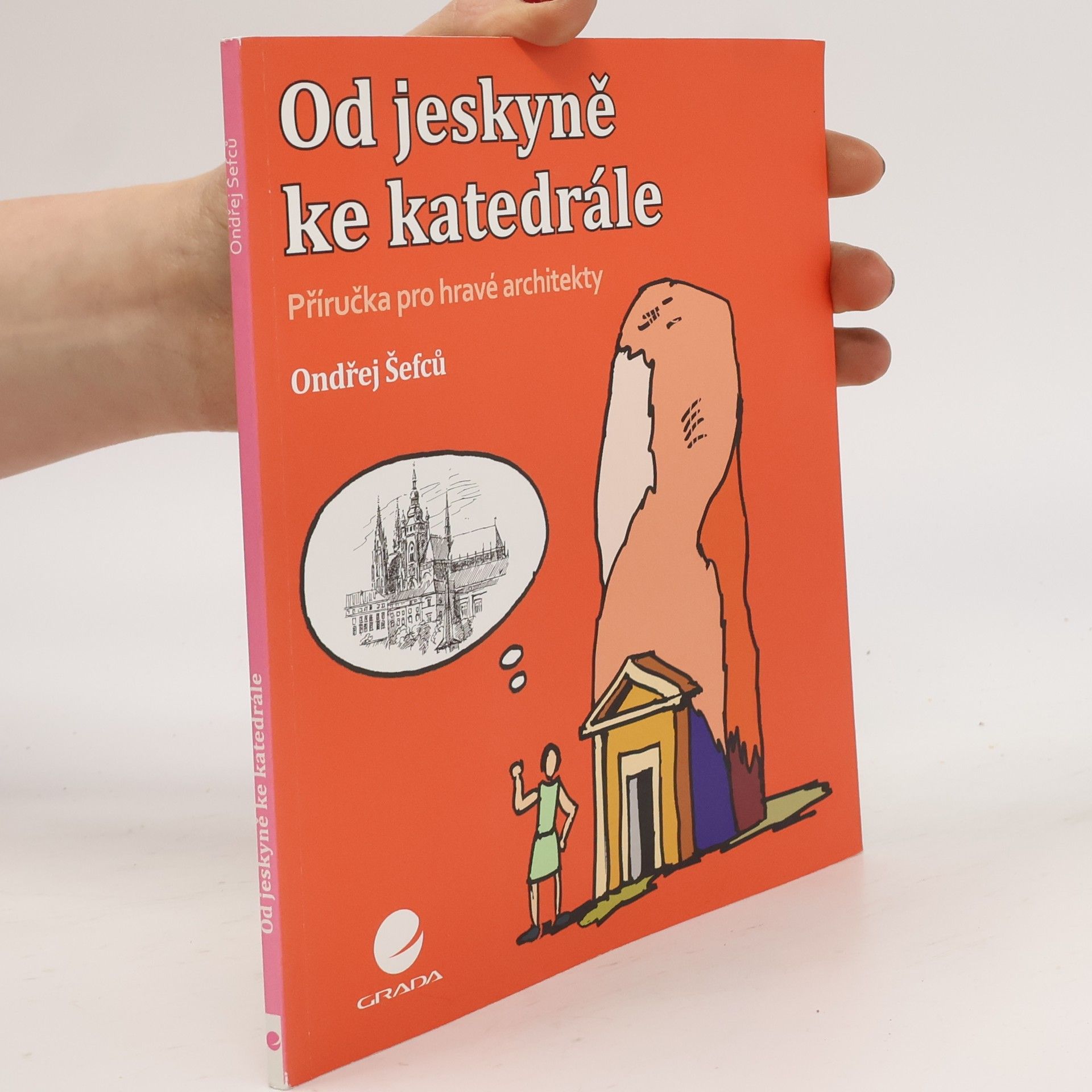 Ondřej Šefců Od jeskyně ke katedrále