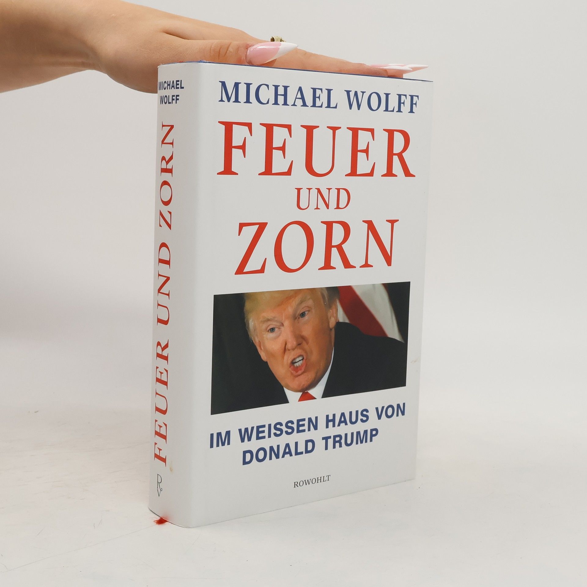 Michael Wolff Feuer und Zorn. Im Weissen Haus von Donald Trump